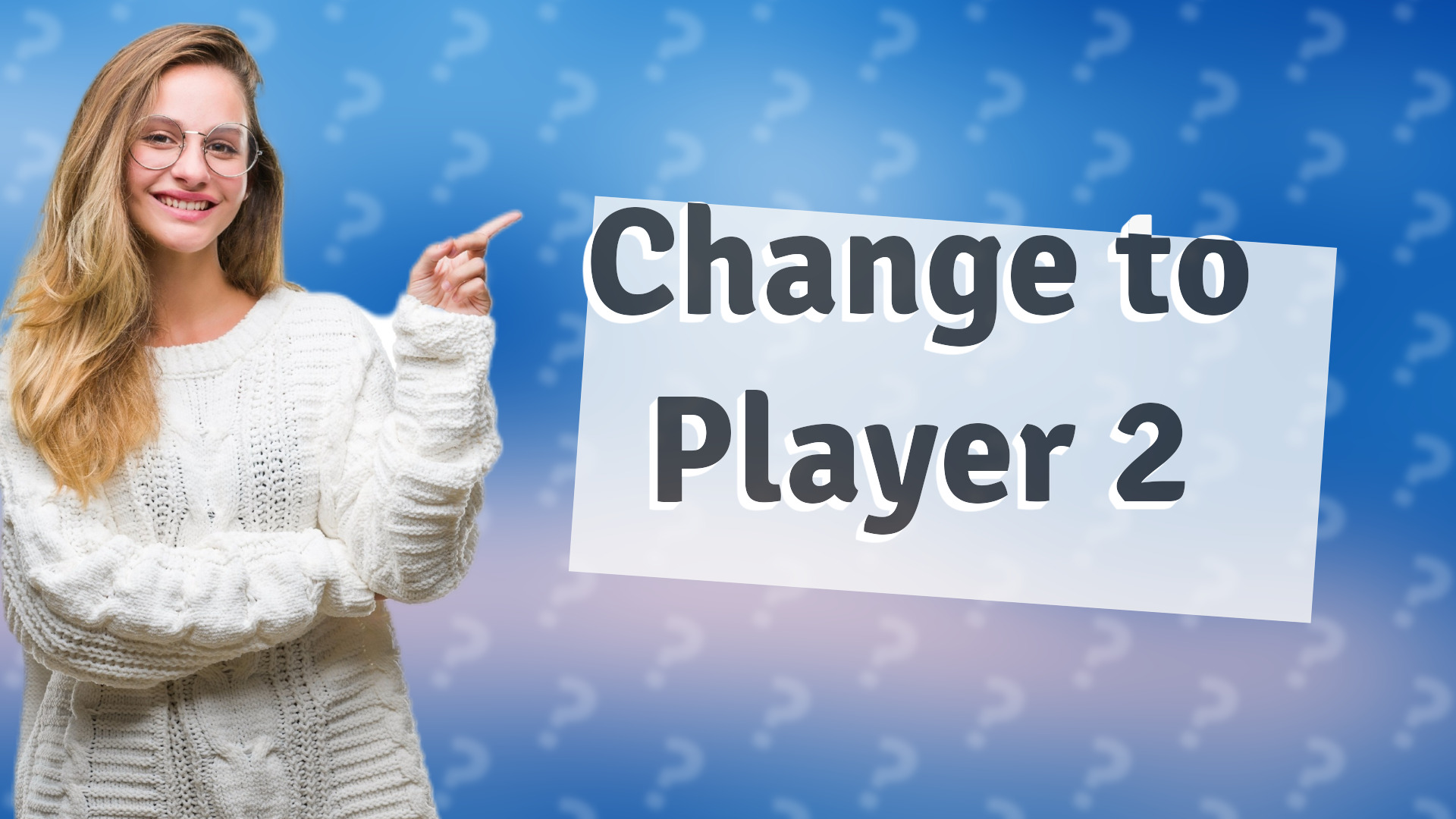 Change to Player 2
