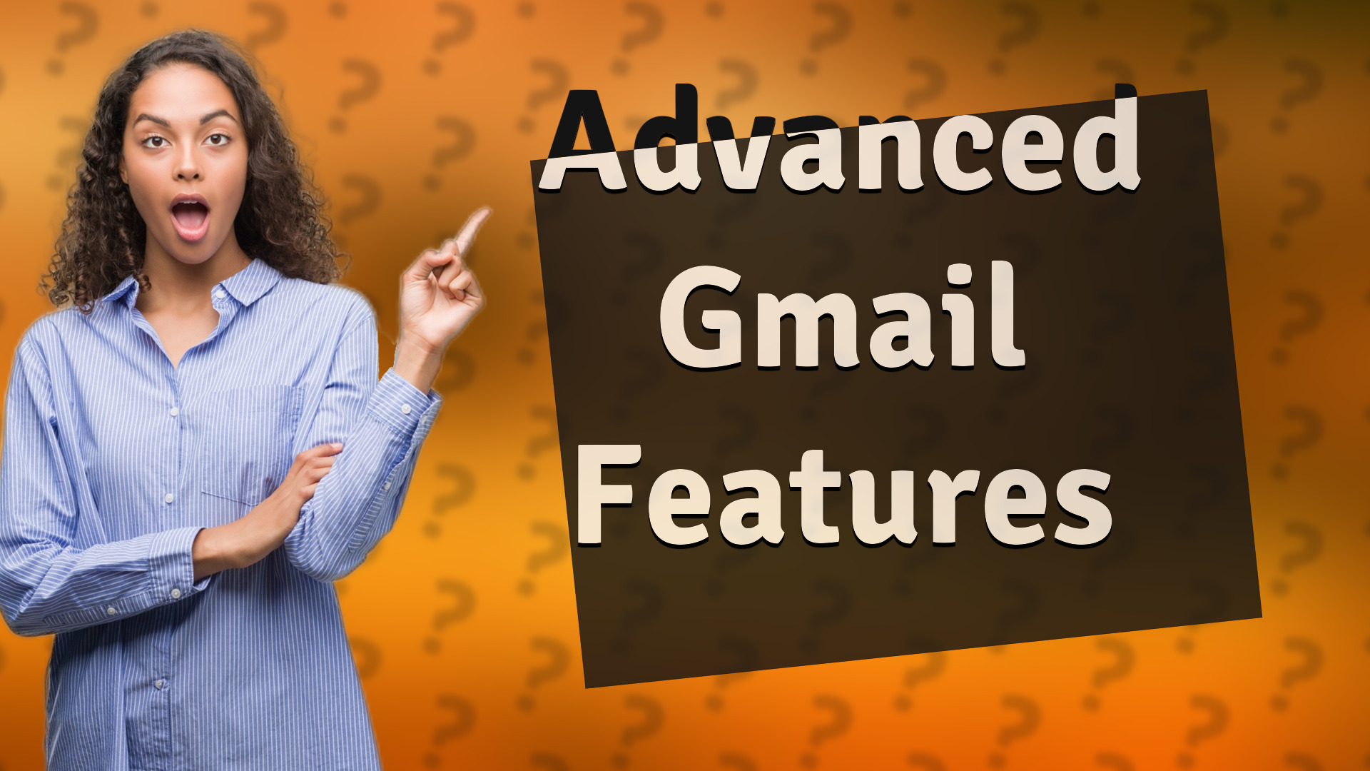 Advanced Gmail Features