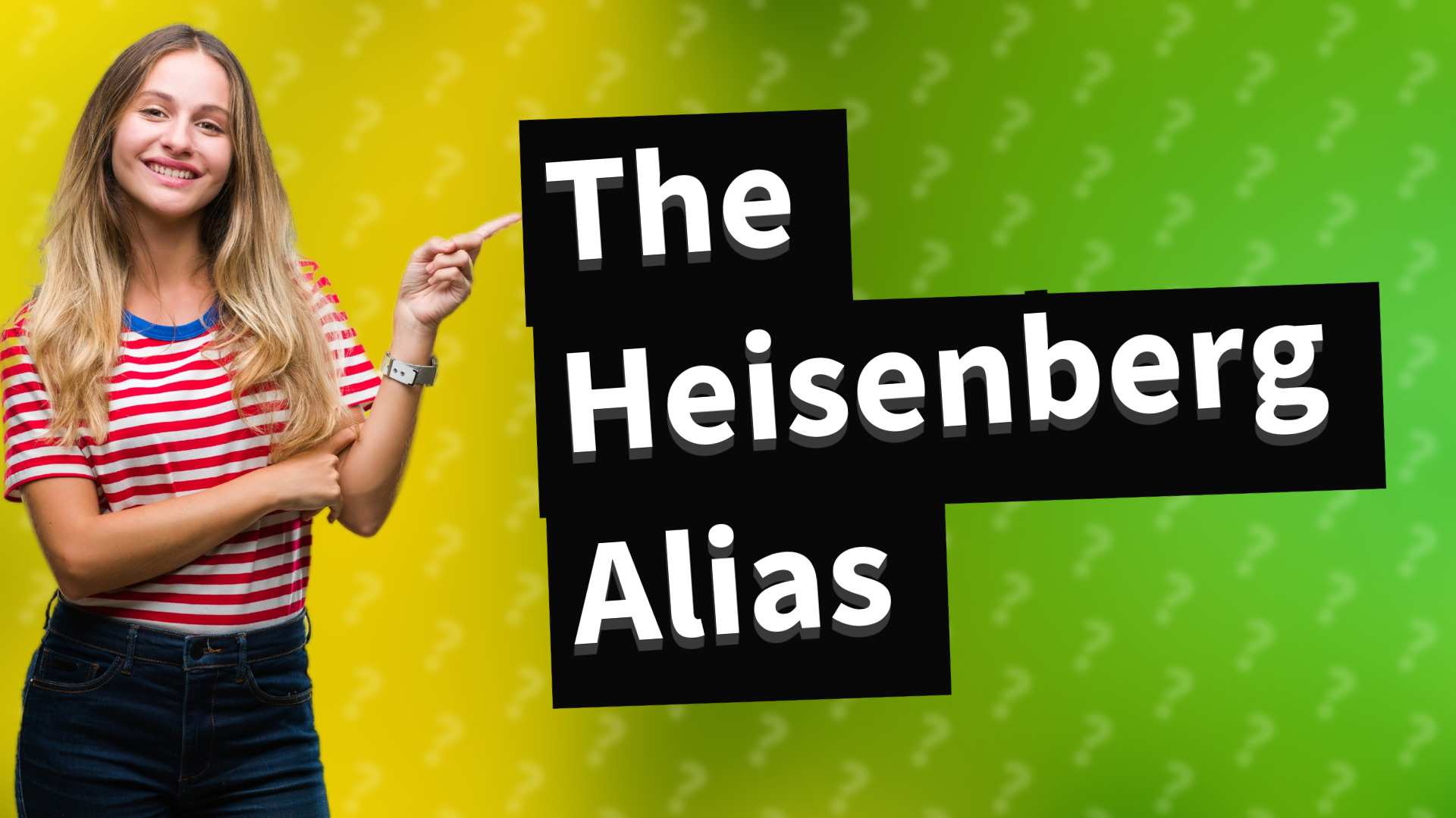 The Heisenberg Alias