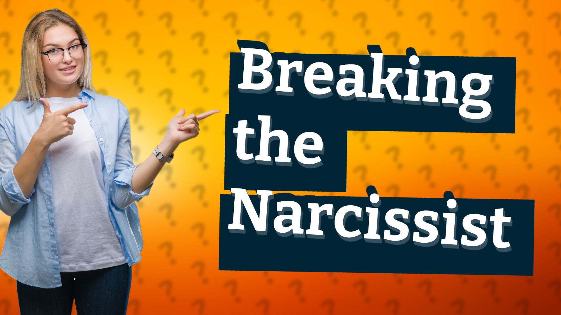 Breaking the Narcissist