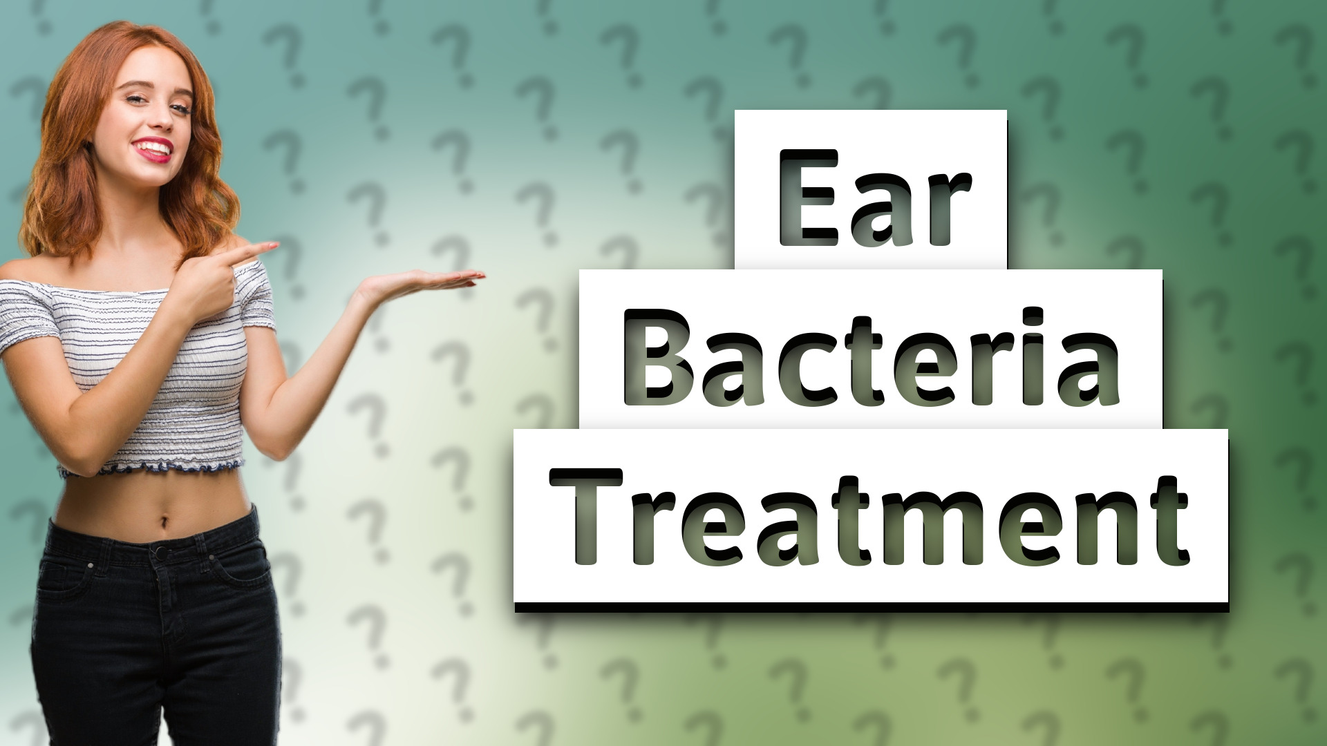 Ear Bacteria Treatment