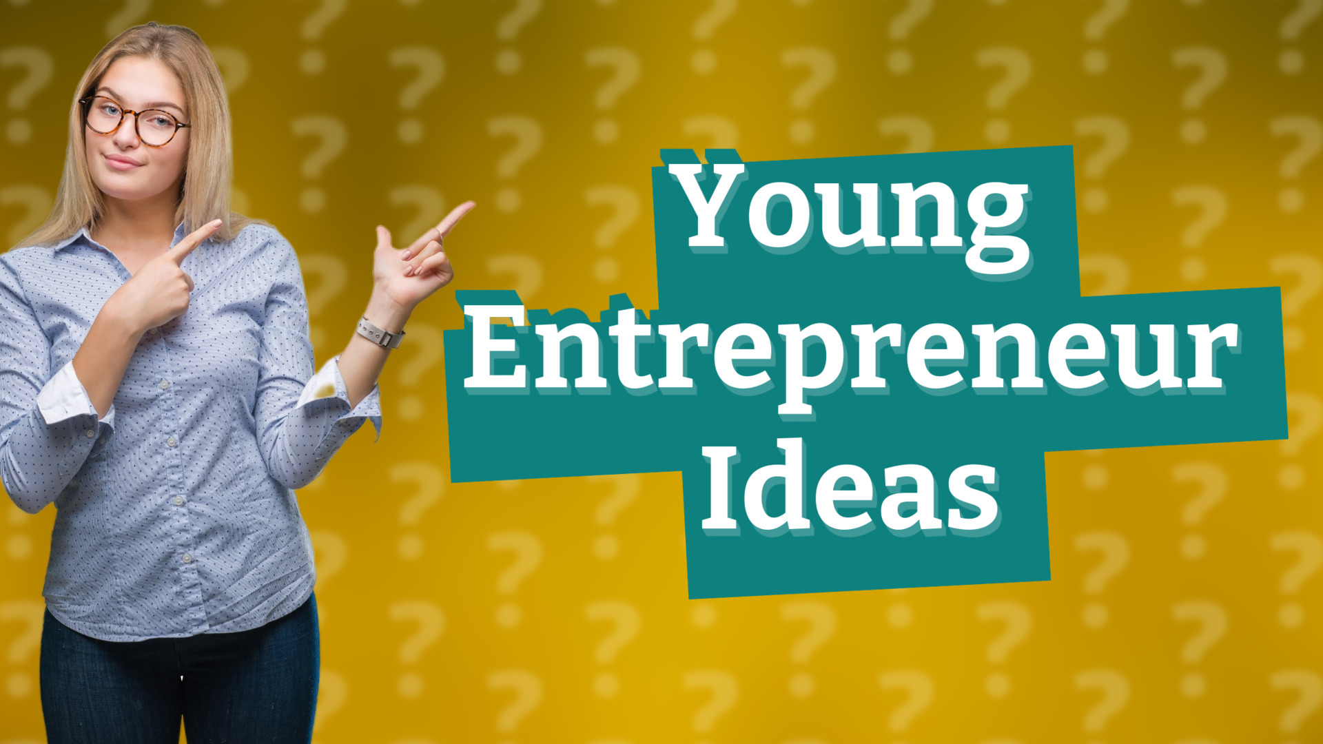 Young Entrepreneur Ideas