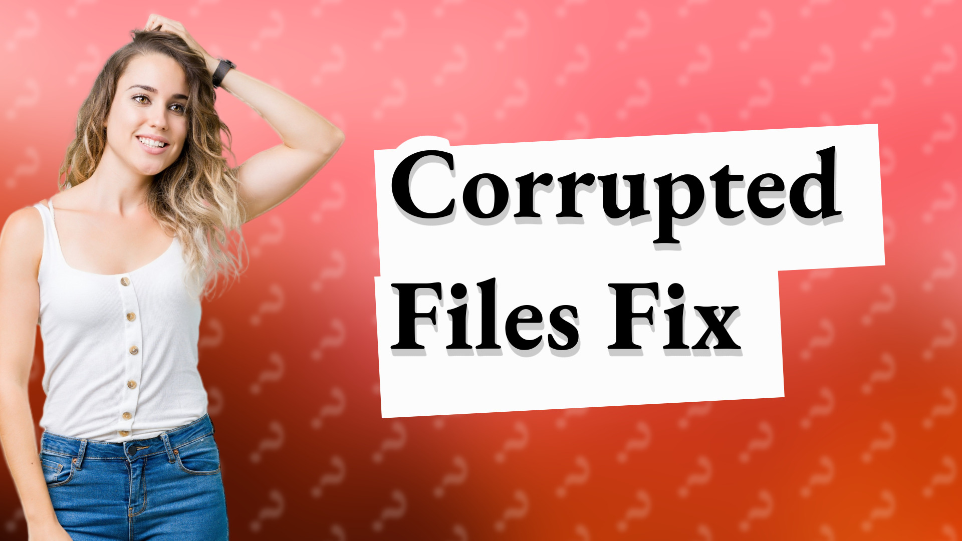 Corrupted Files Fix