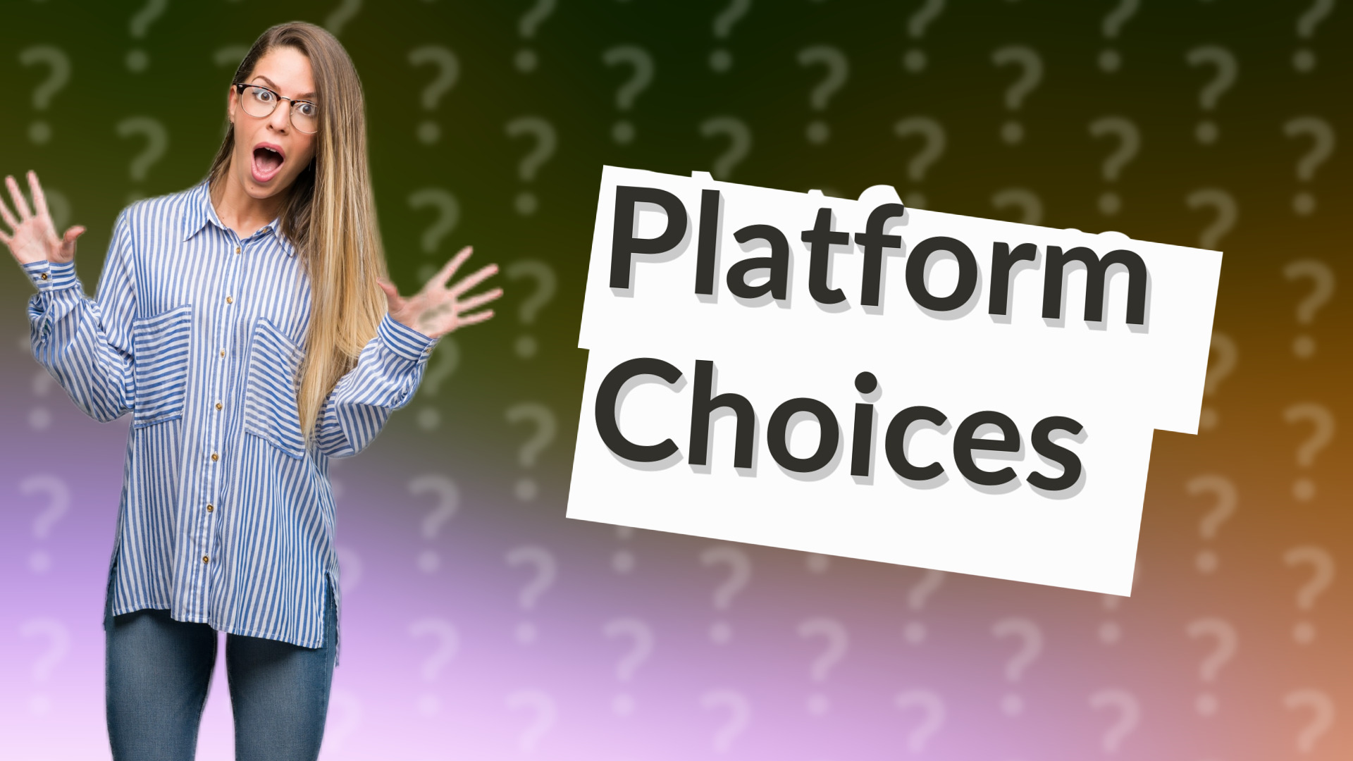 Platform Choices