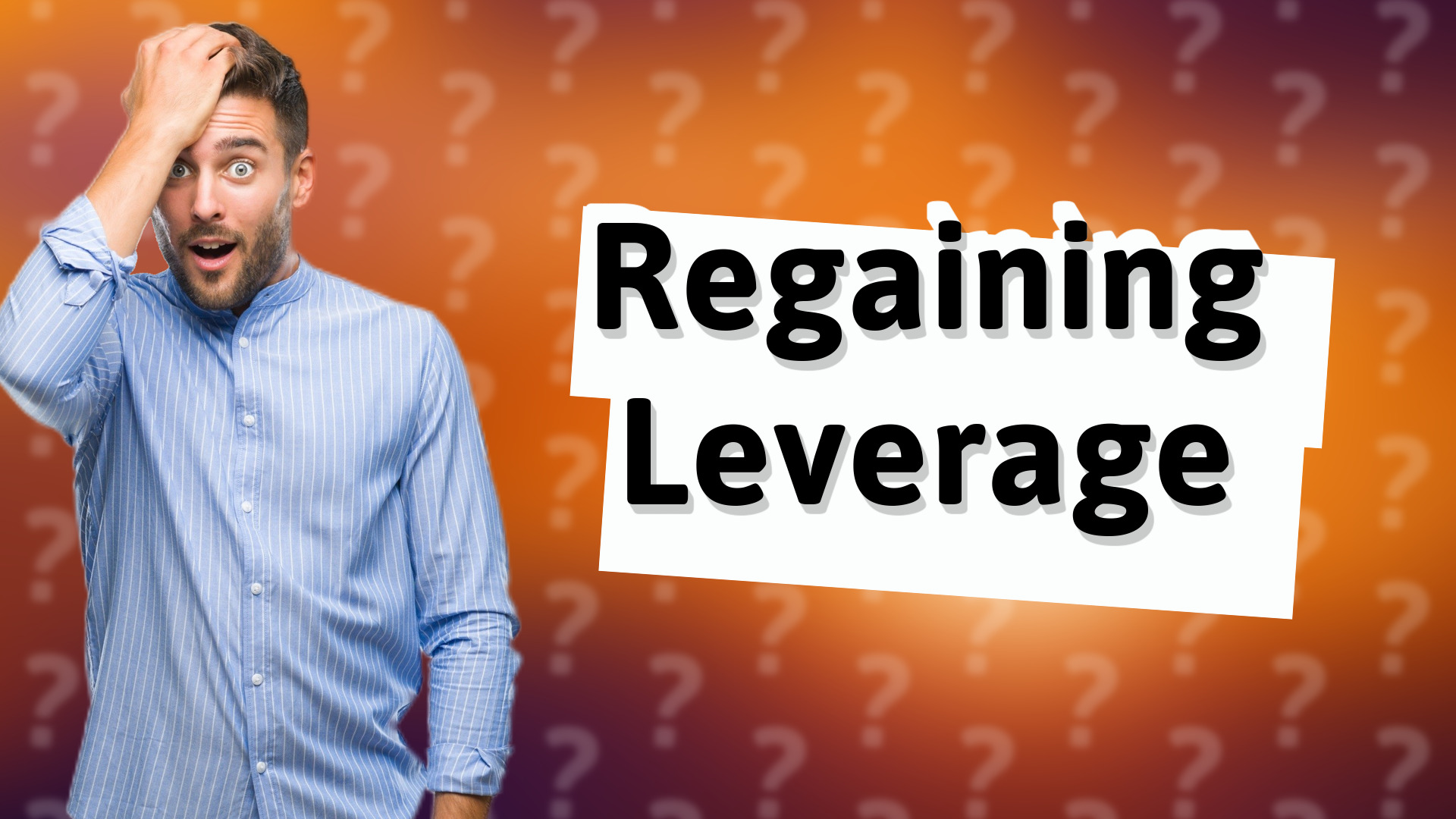 Regaining Leverage