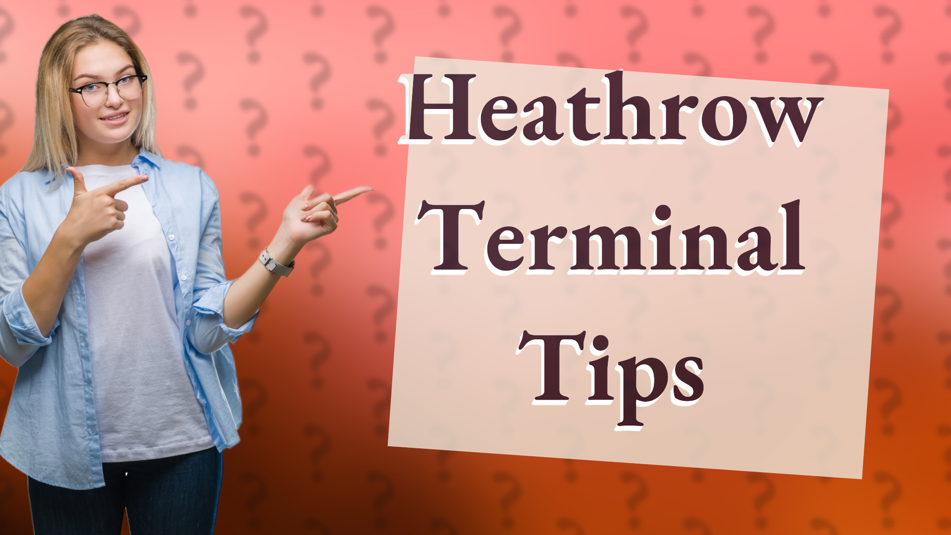 Heathrow Terminal Tips