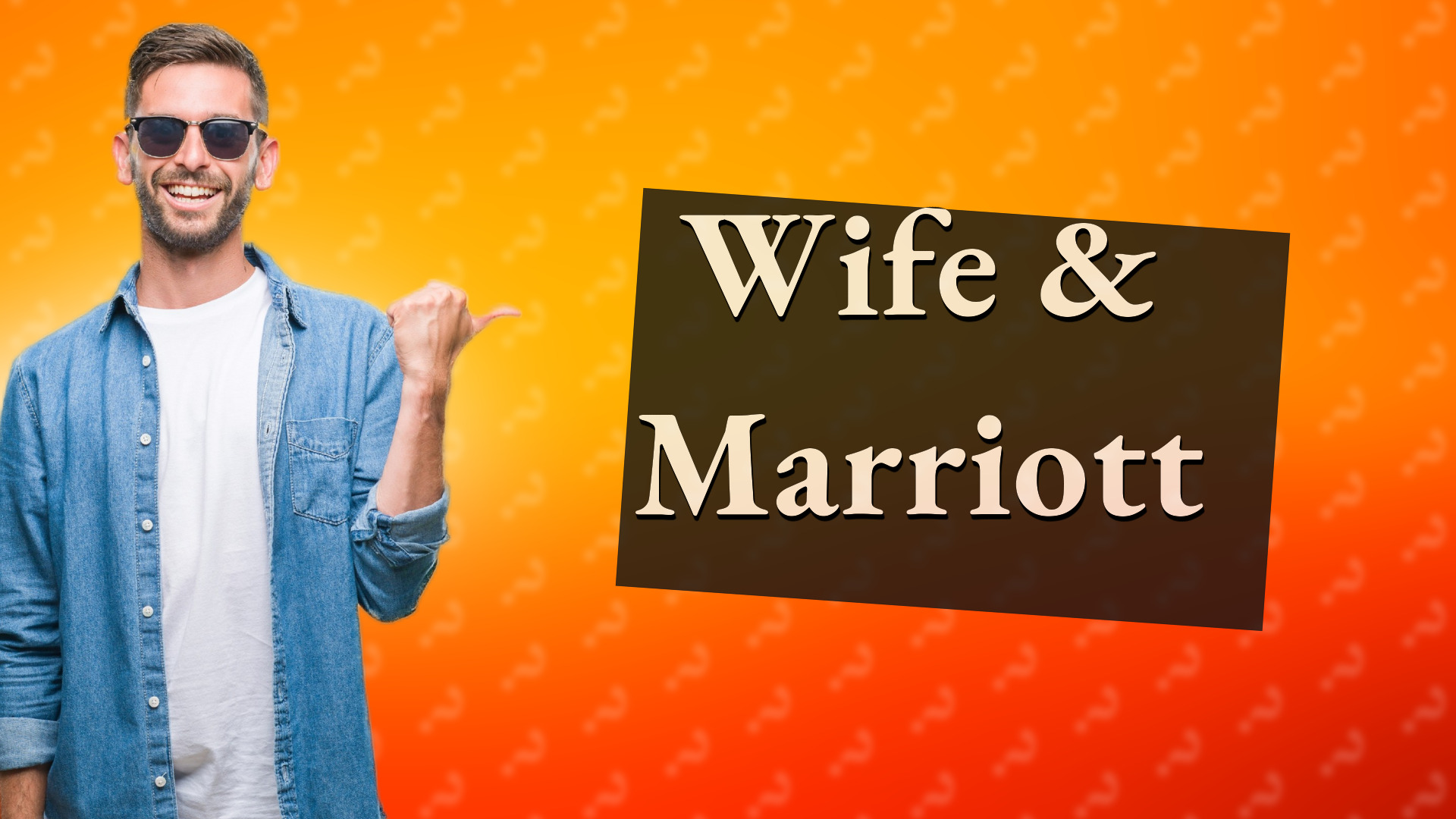 Wife & Marriott