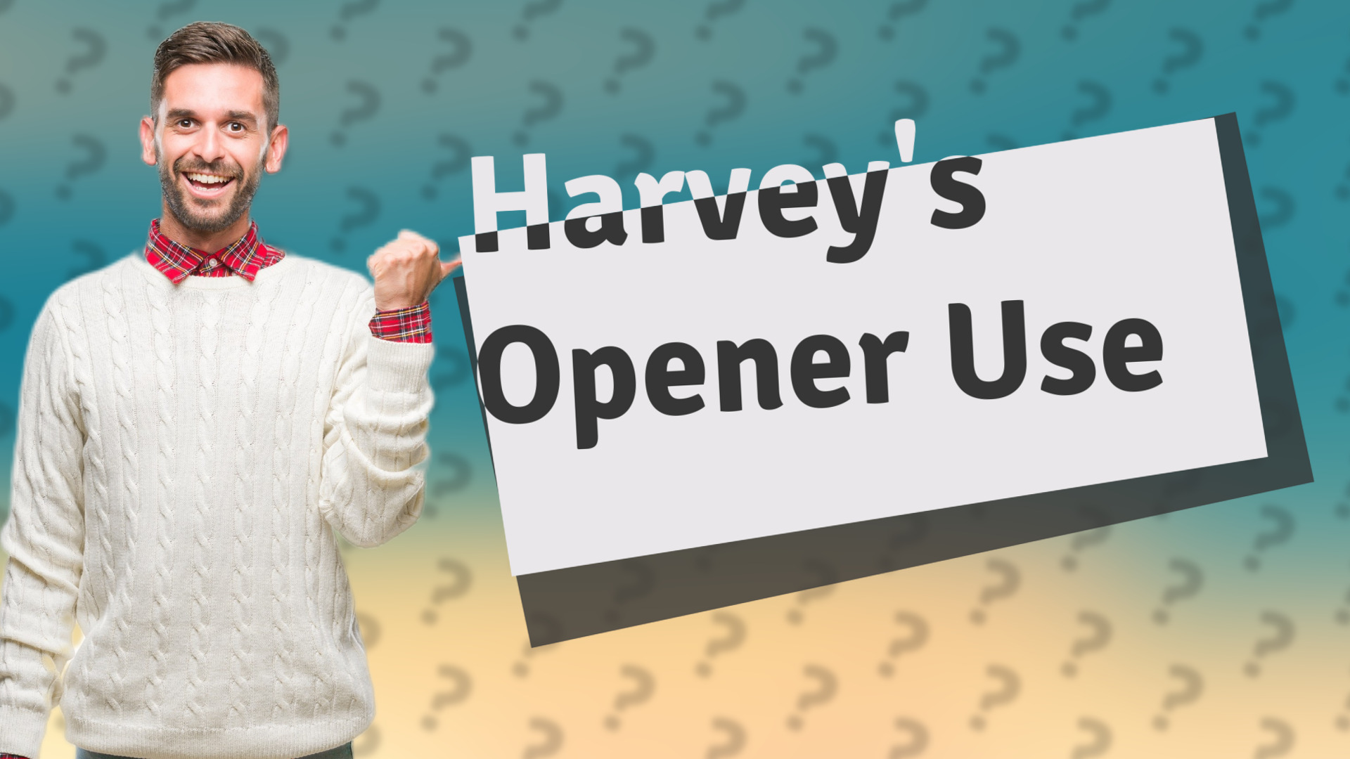 Harvey's Opener Use