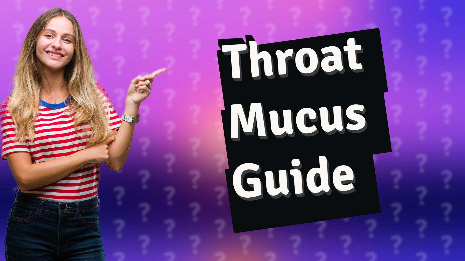Throat Mucus Guide