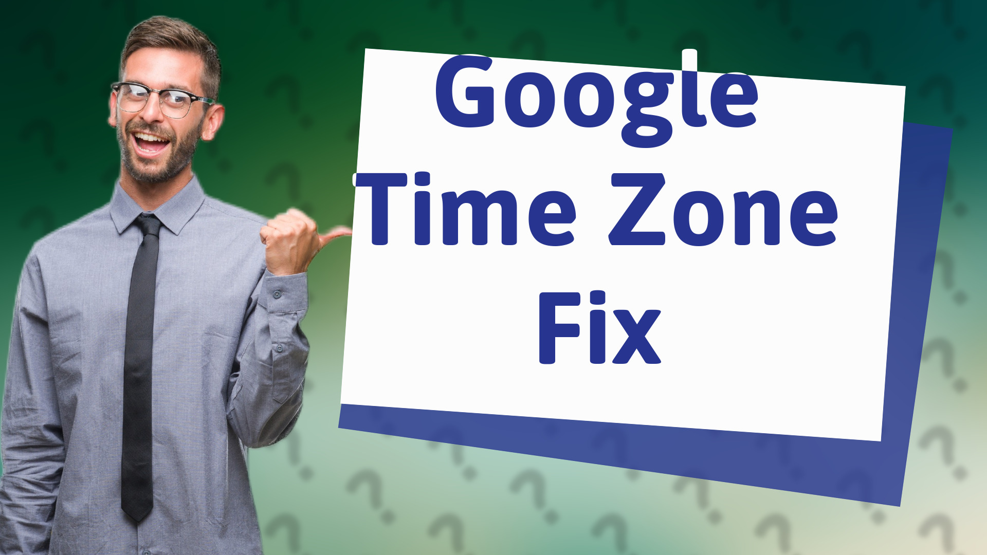 Google Time Zone Fix