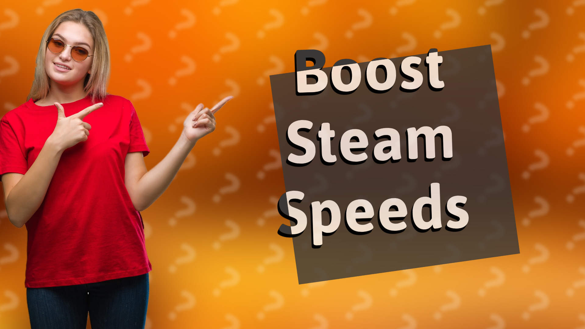 Boost Steam Speeds