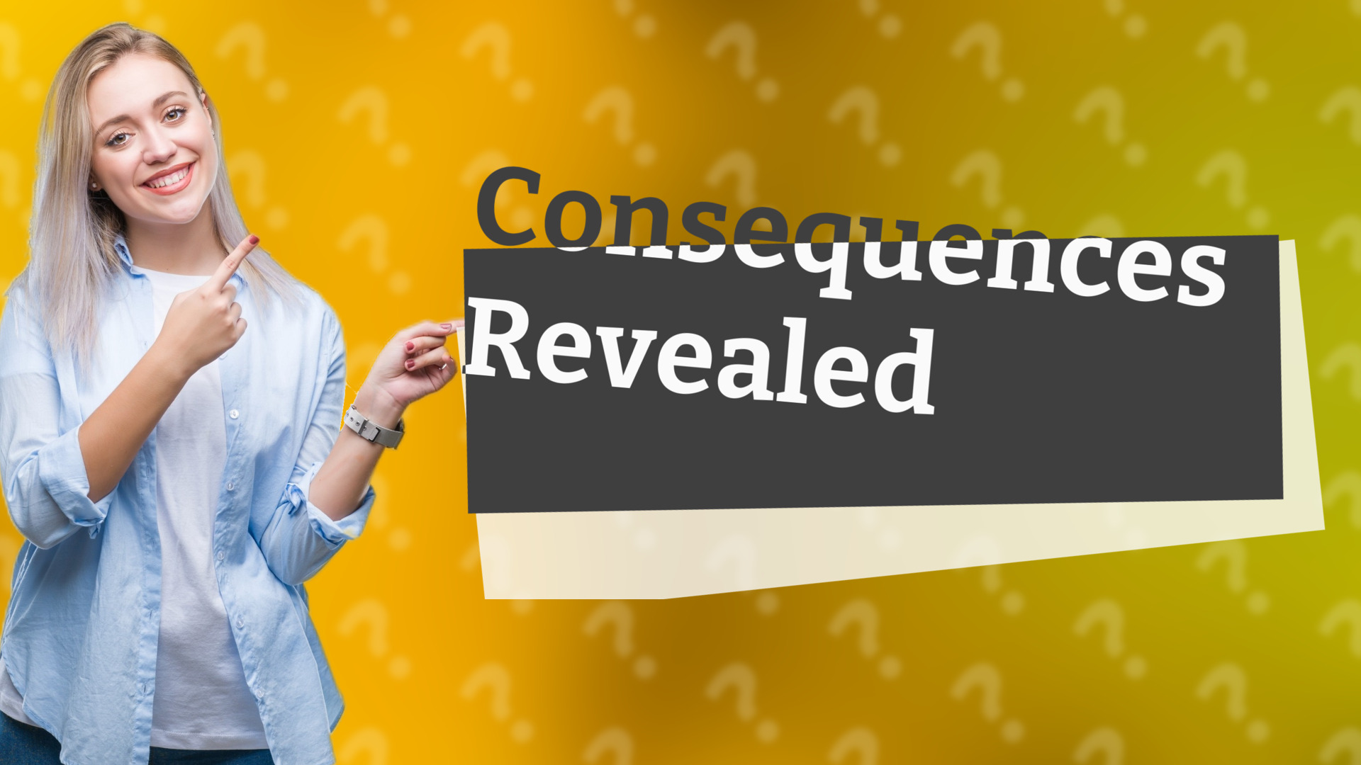 Consequences Revealed