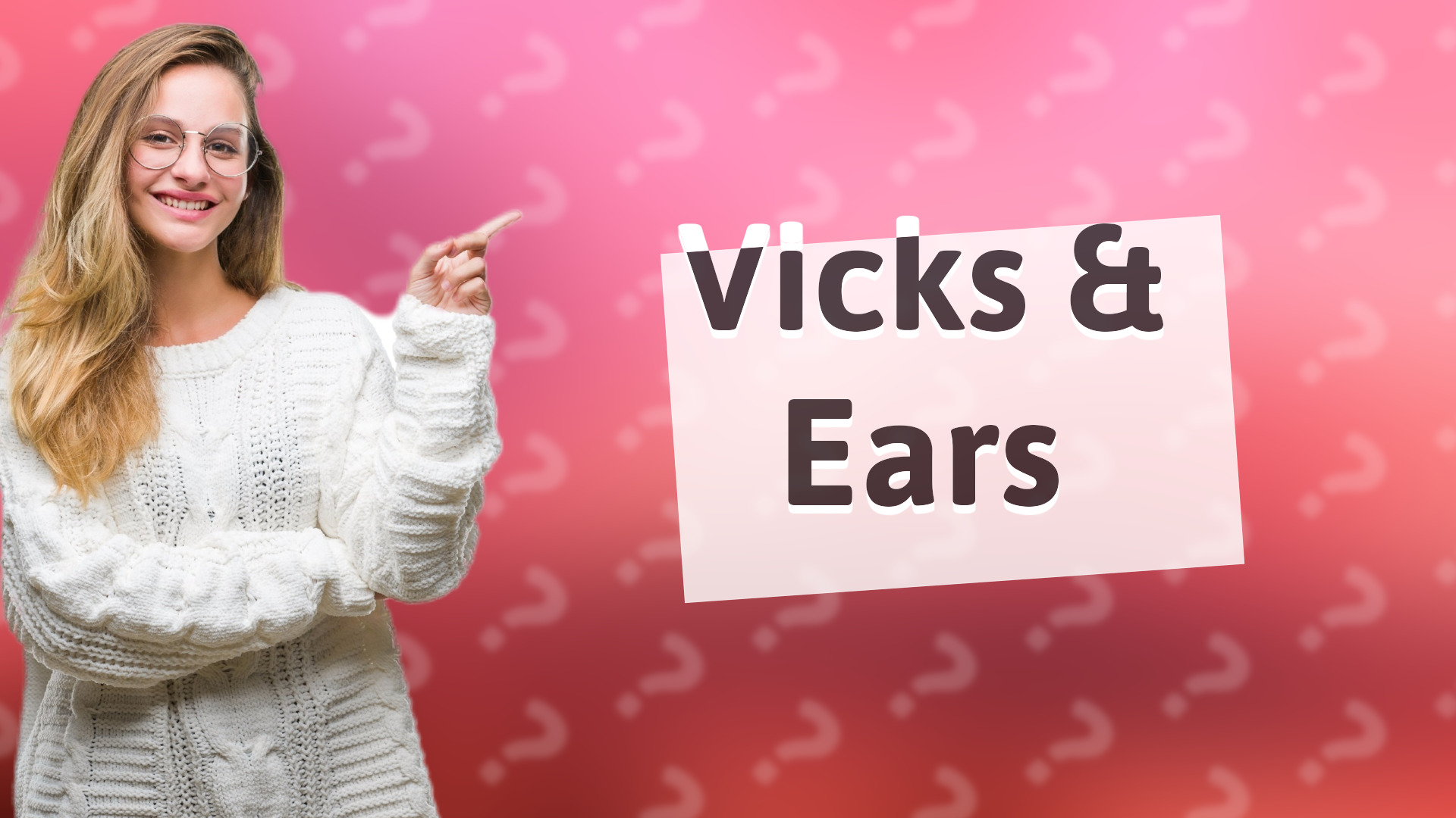Vicks & Ears