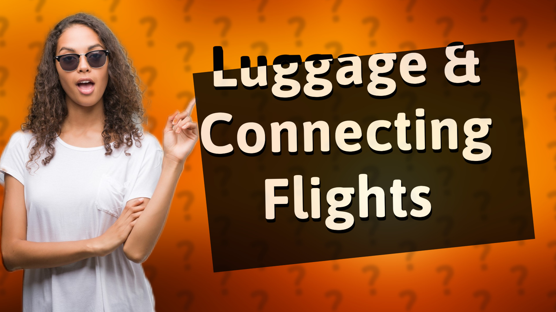 Luggage & Connecting Flights