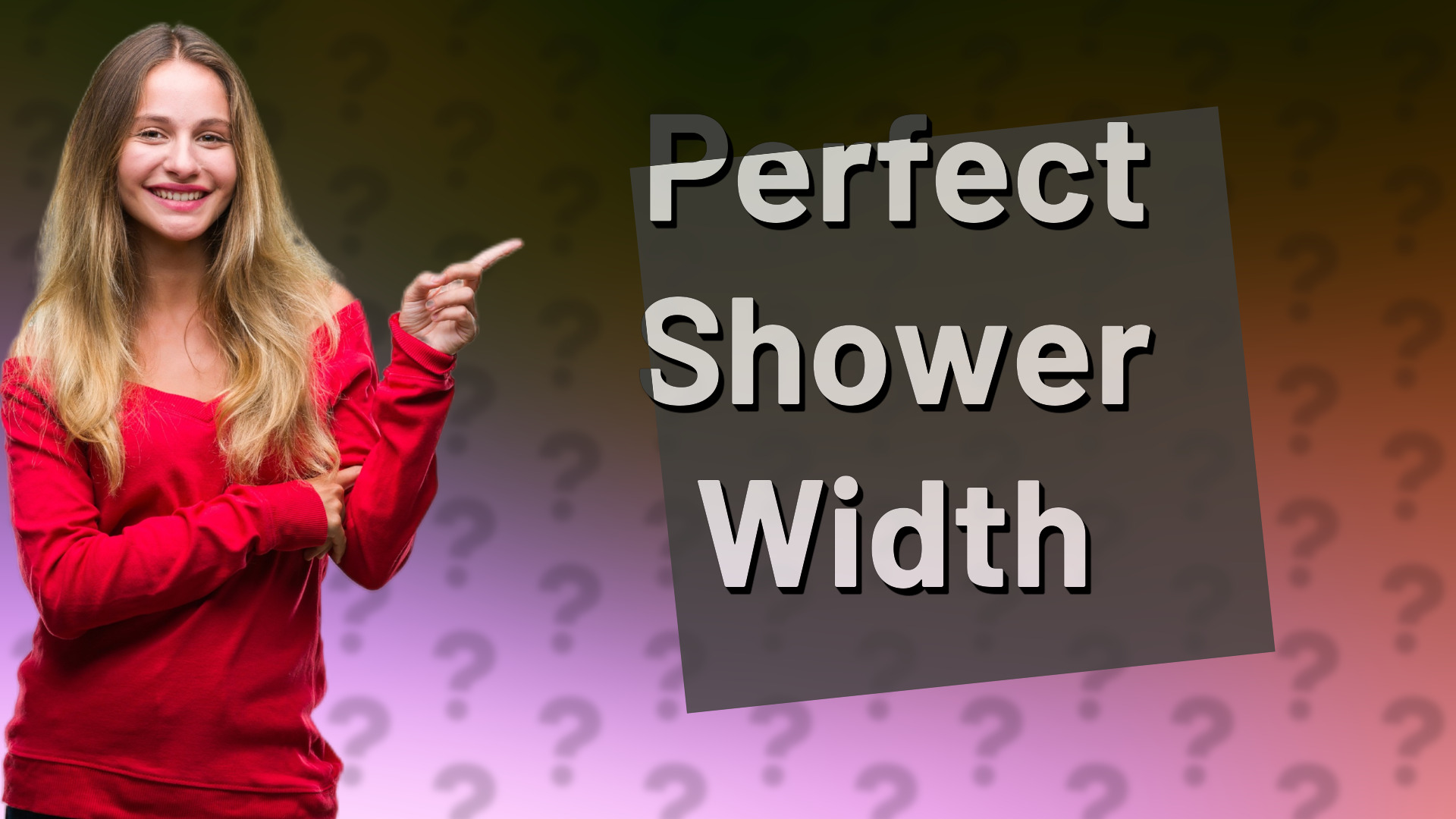 Perfect Shower Width