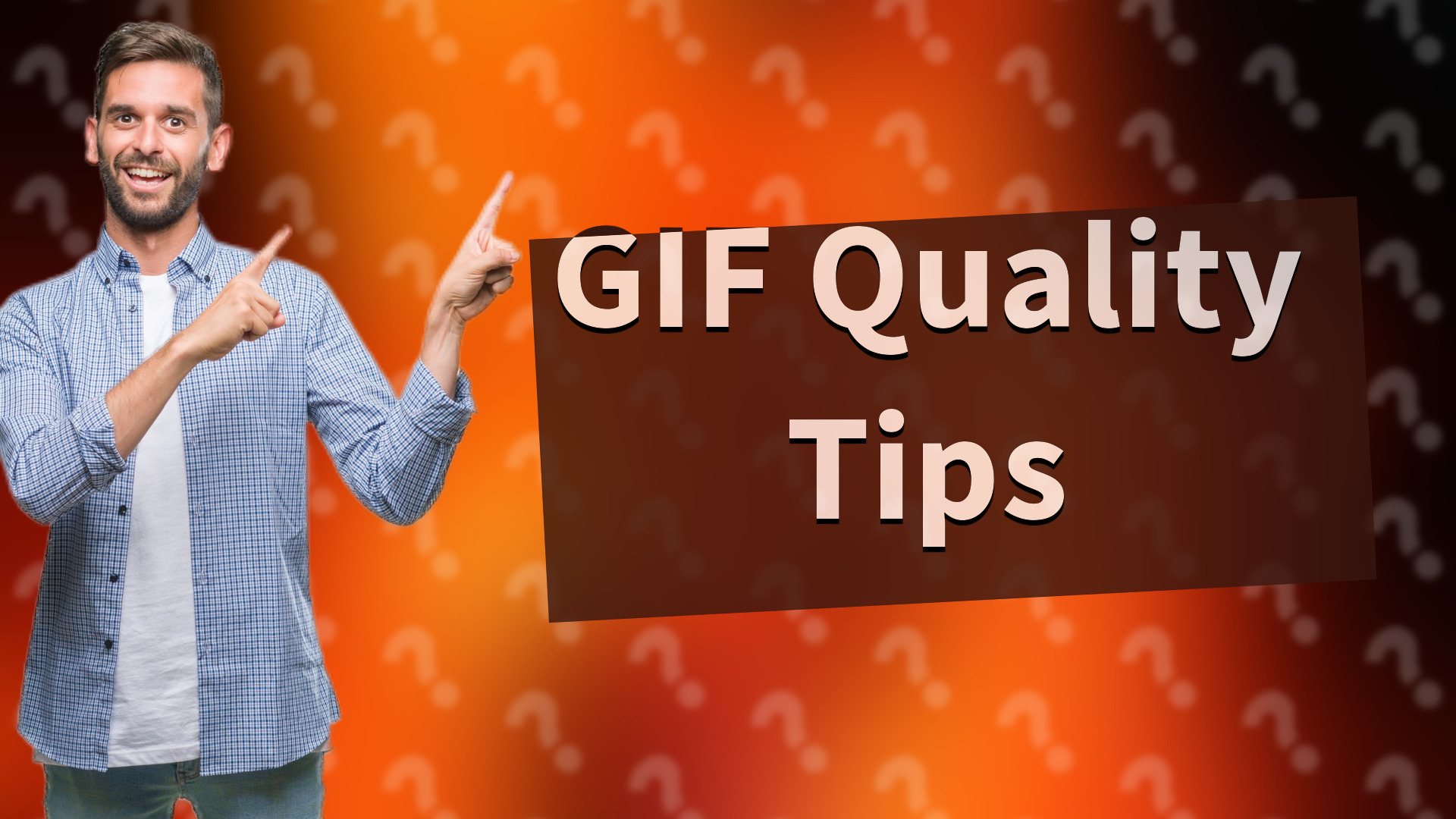 GIF Quality Tips