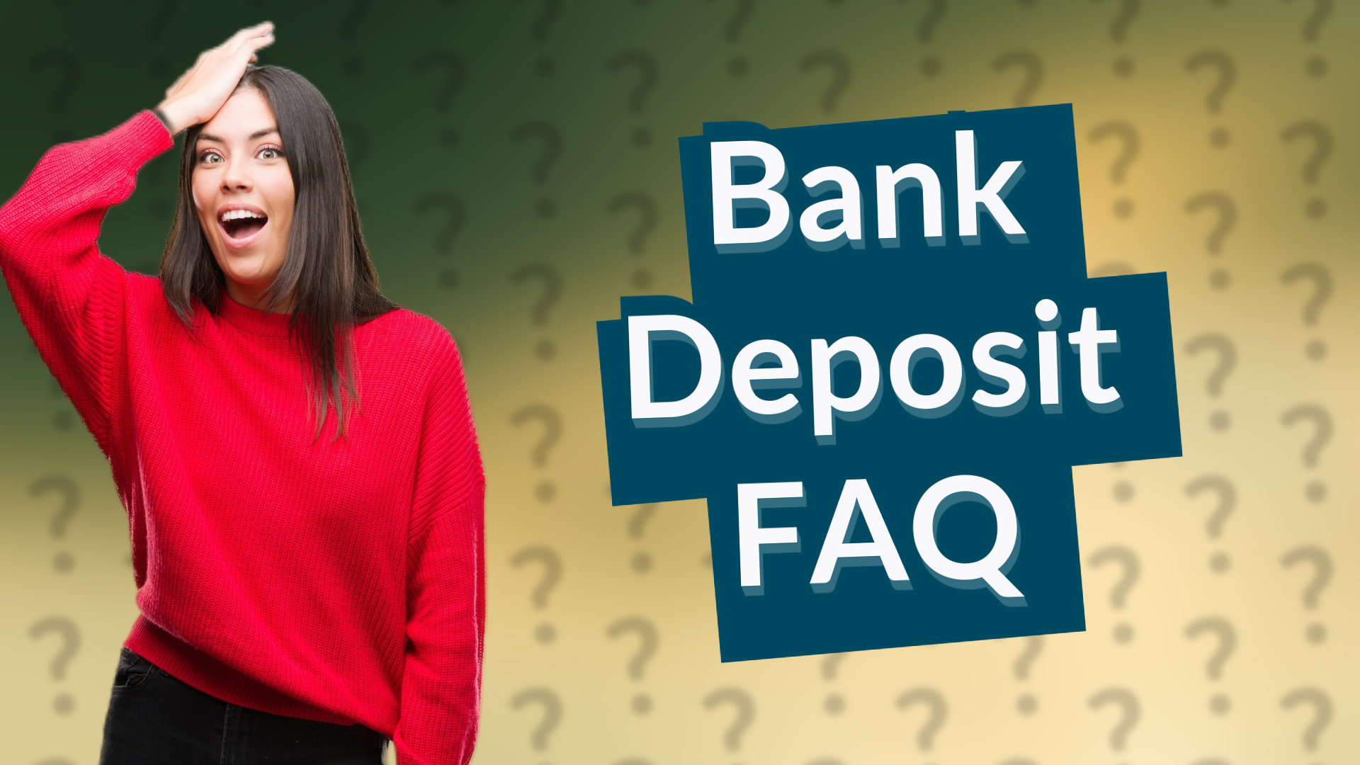 Bank Deposit FAQ
