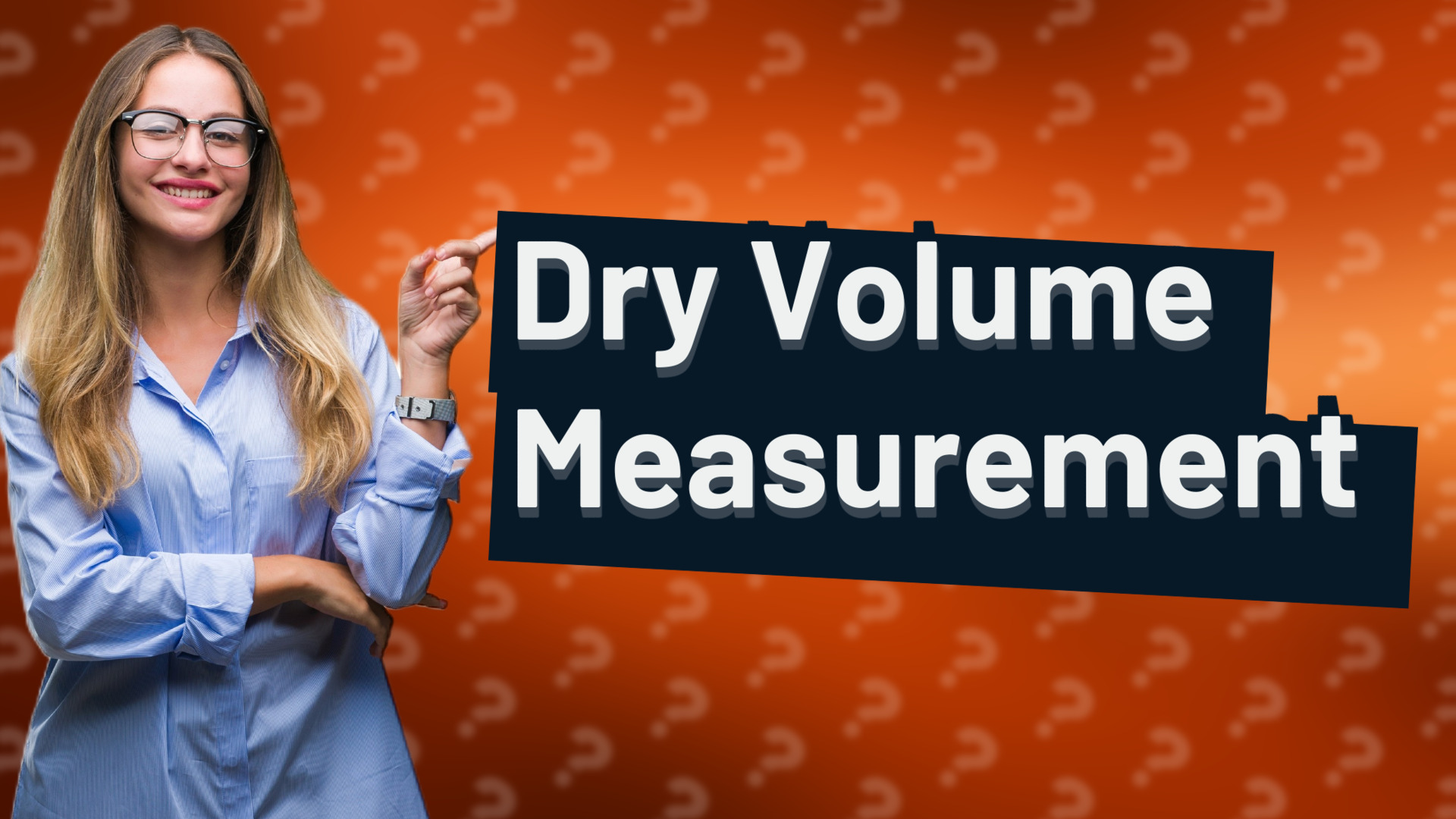 Dry Volume Measurement