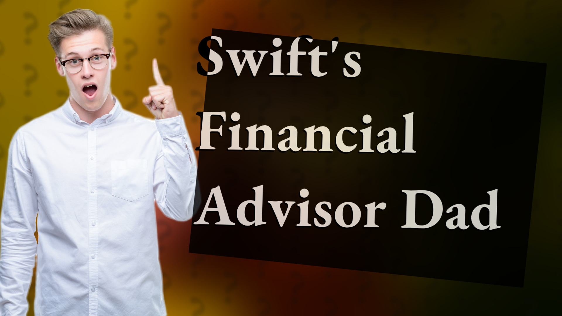 Swift's Financial Advisor Dad