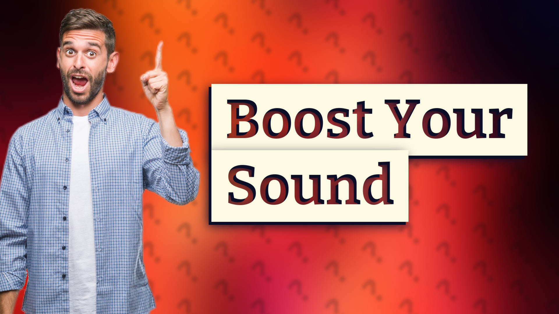 Boost Your Sound
