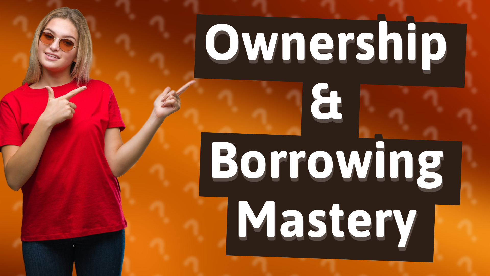 Ownership & Borrowing Mastery