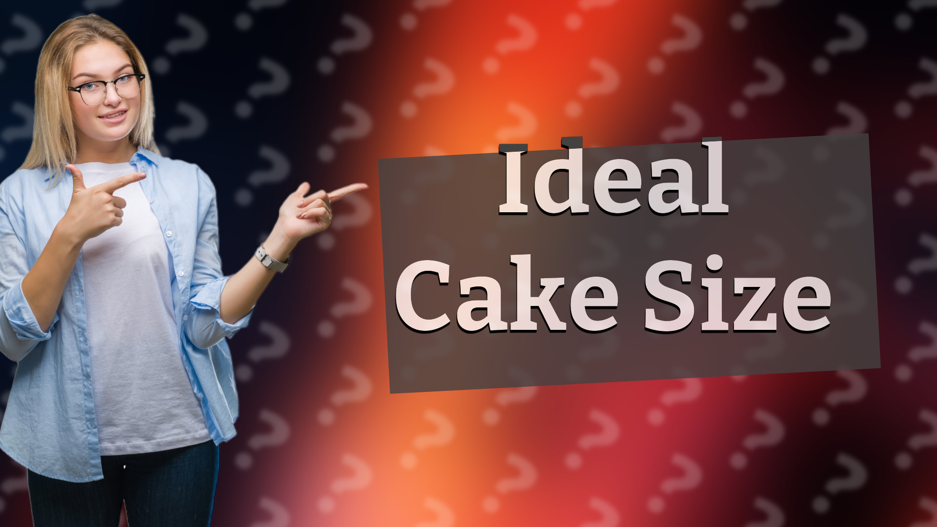 Ideal Cake Size