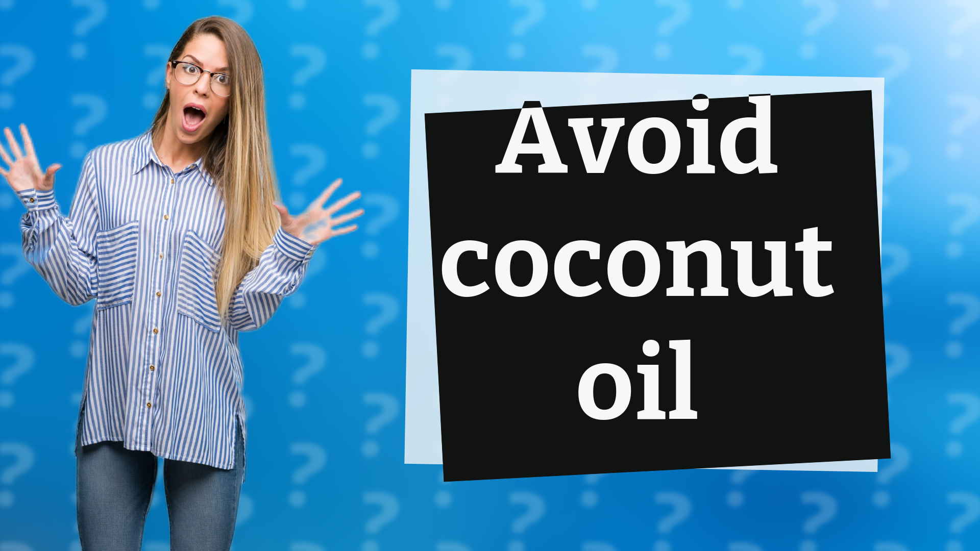 Avoid coconut oil