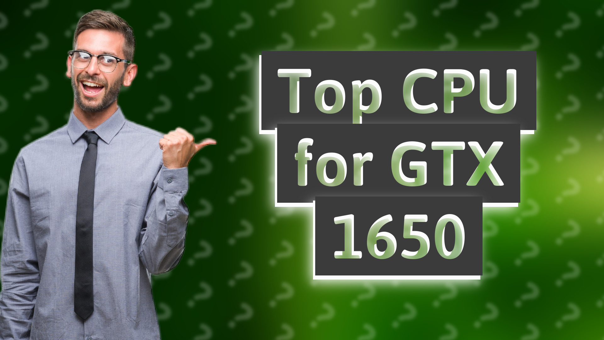 Top CPU for GTX 1650