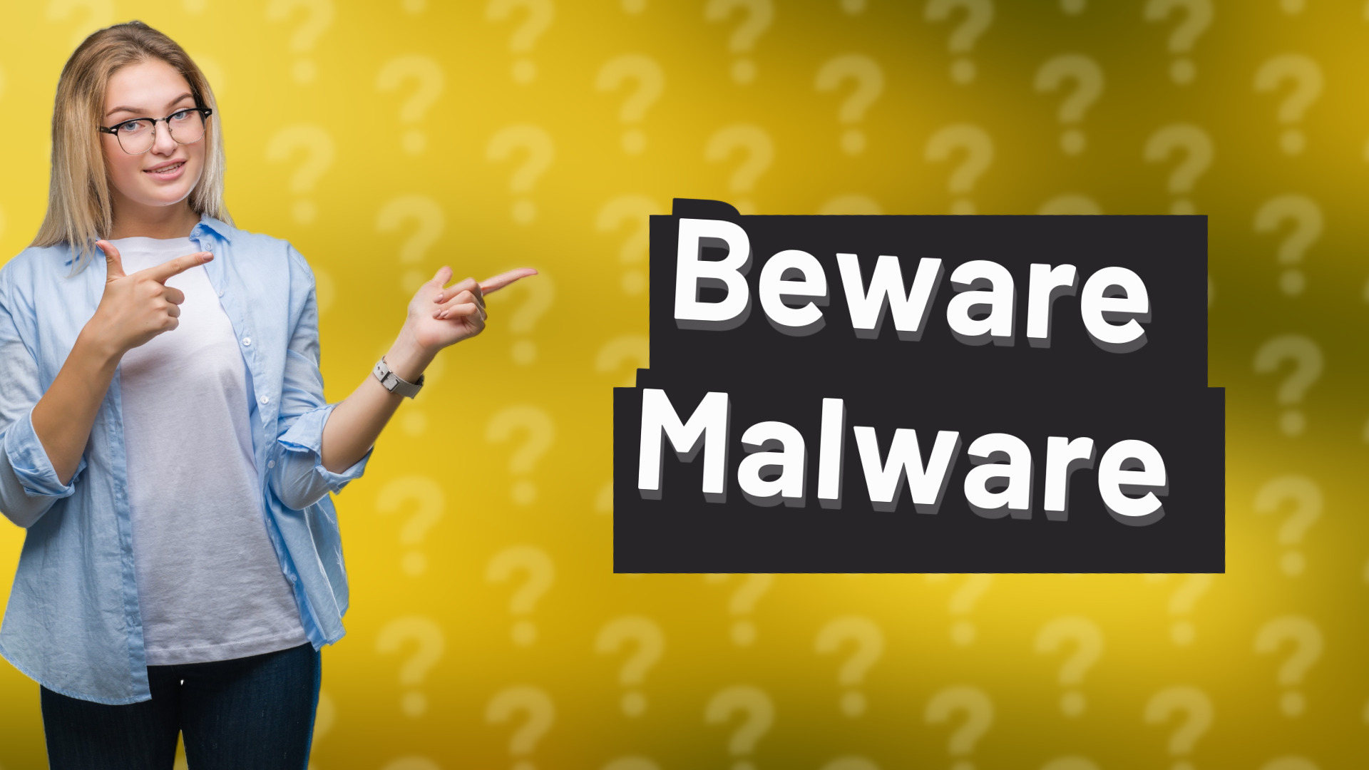 Beware Malware