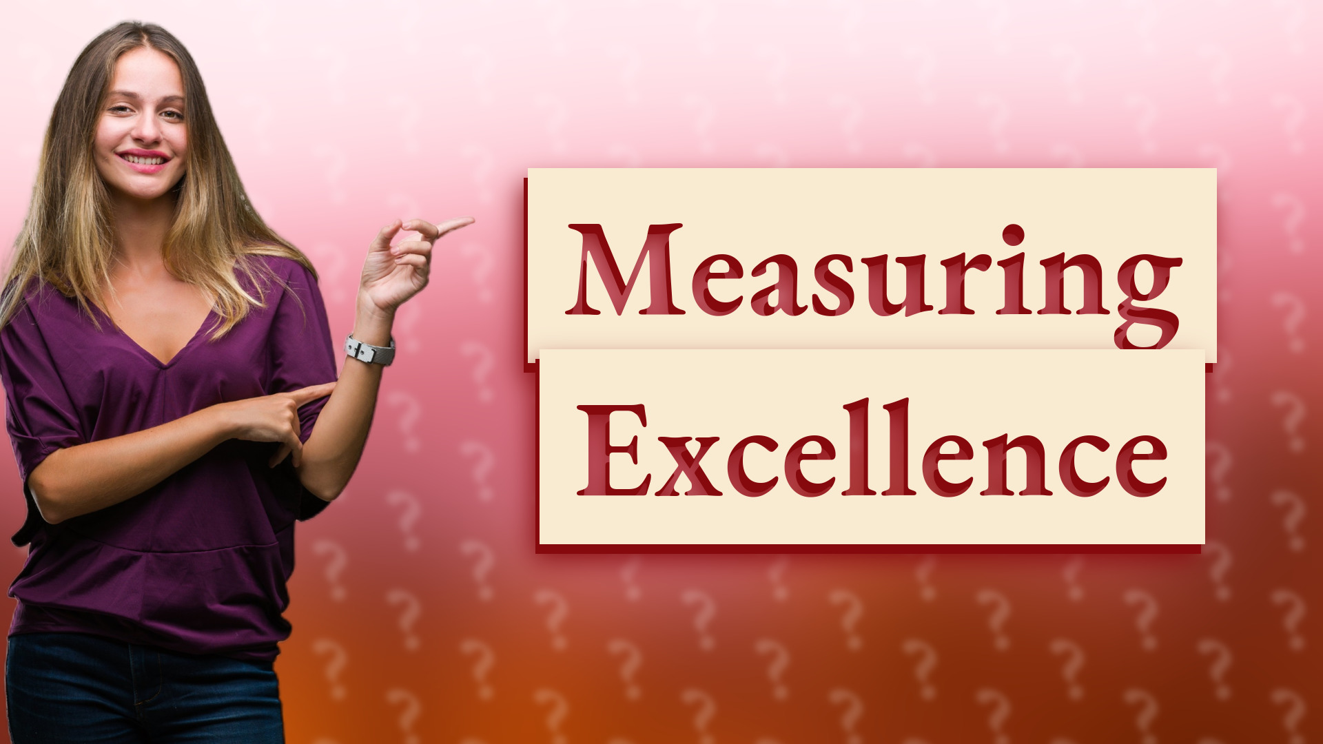 Measuring Excellence
