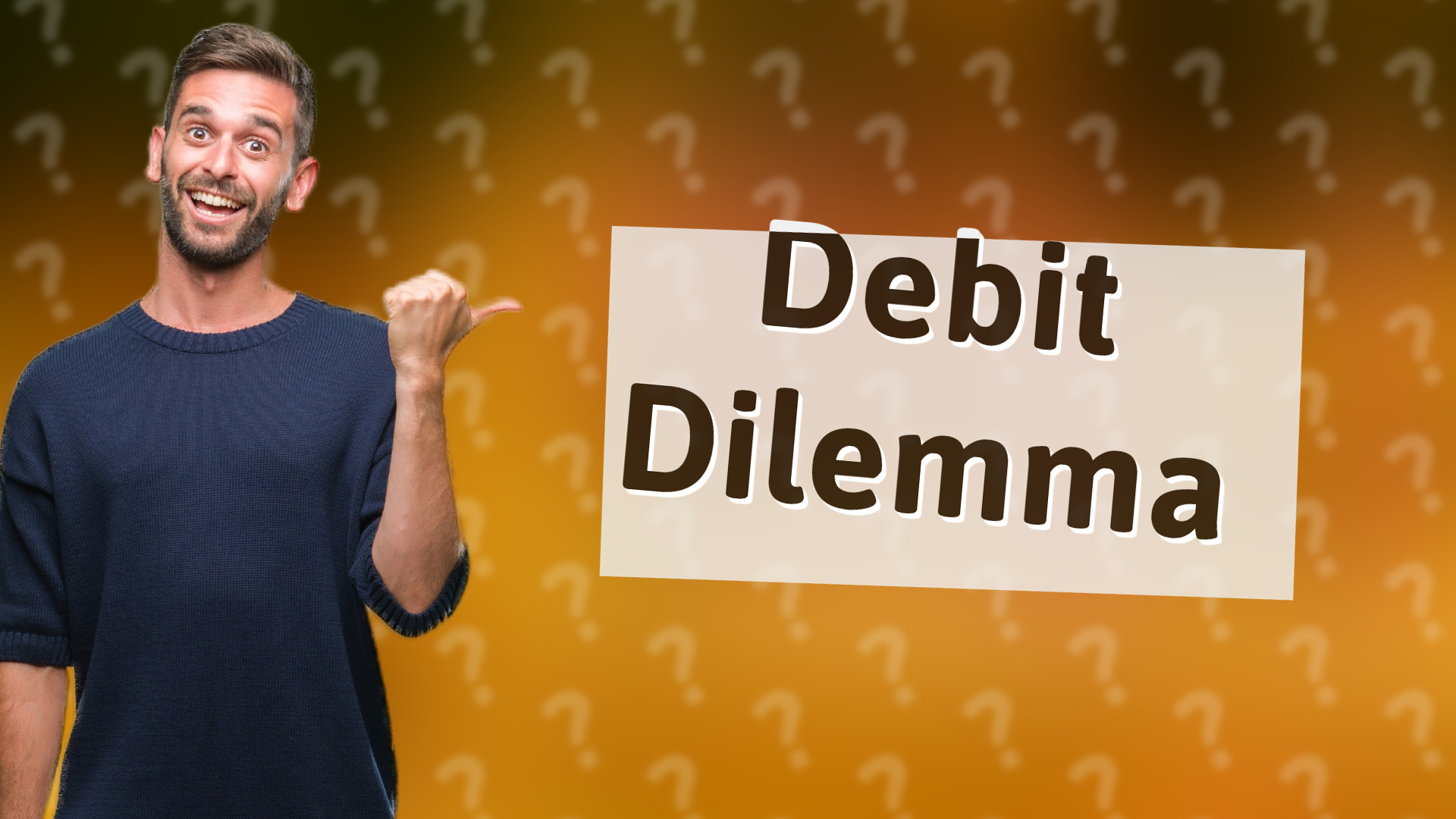 Debit Dilemma