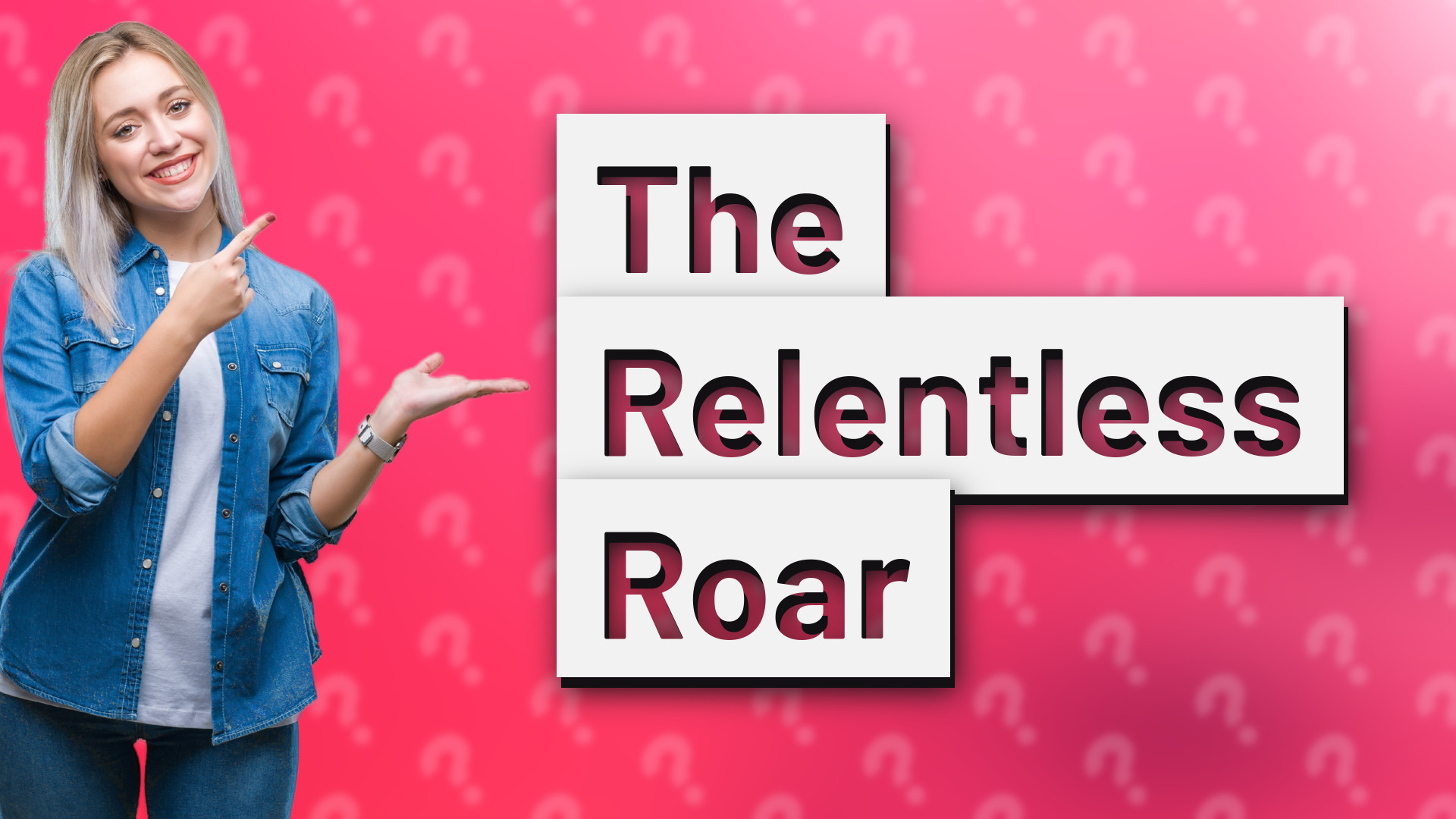 The Relentless Roar