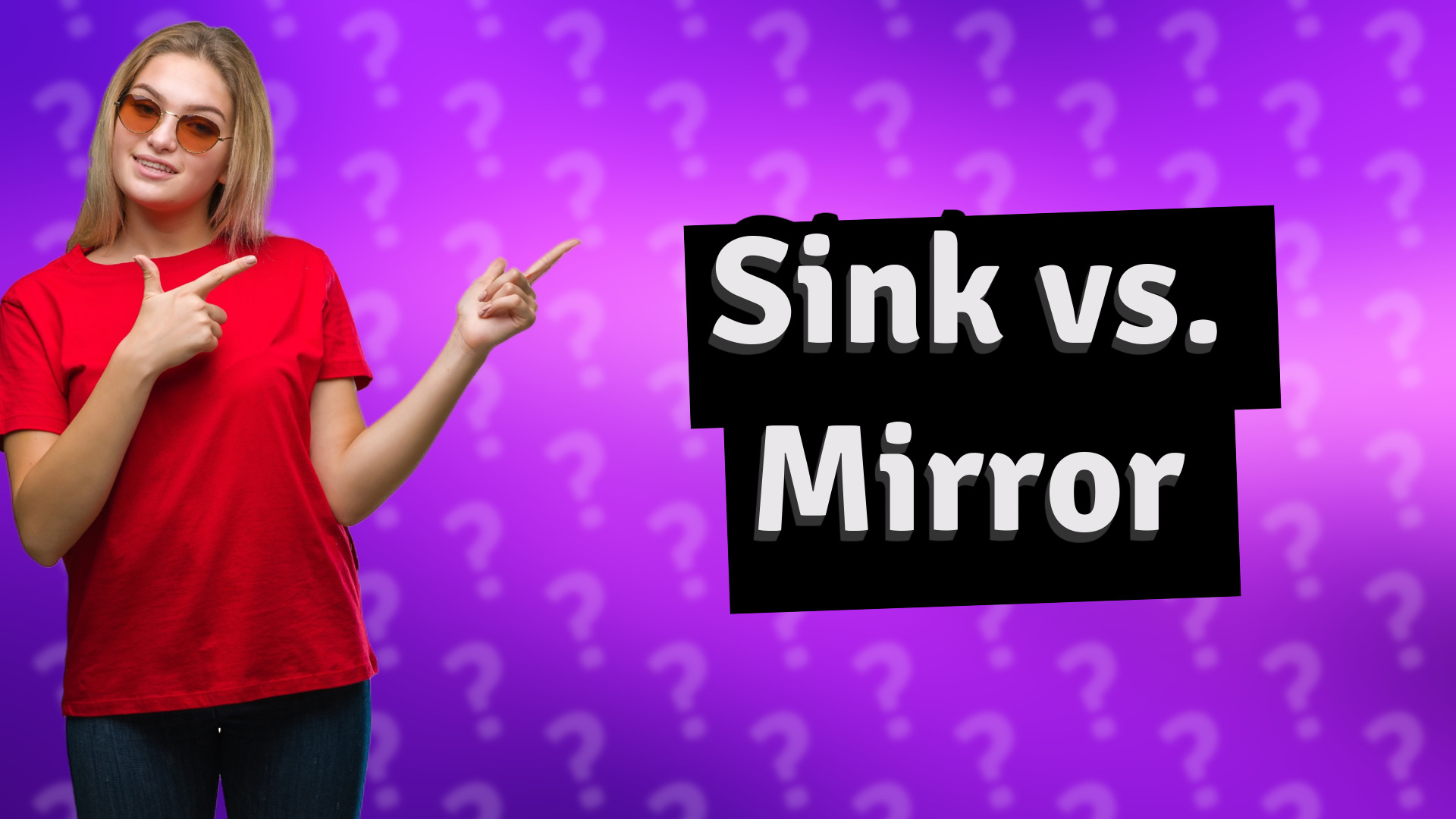 Sink vs. Mirror