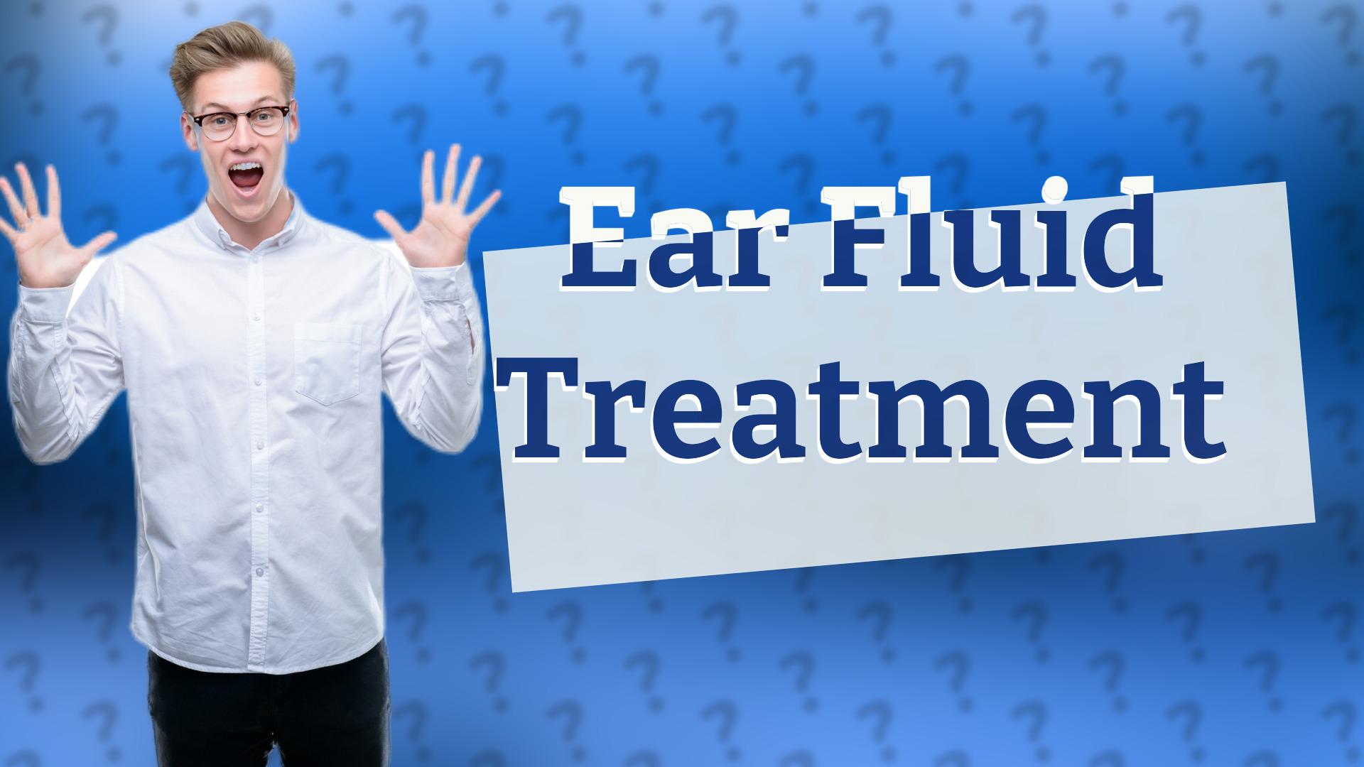 Ear Fluid Treatment