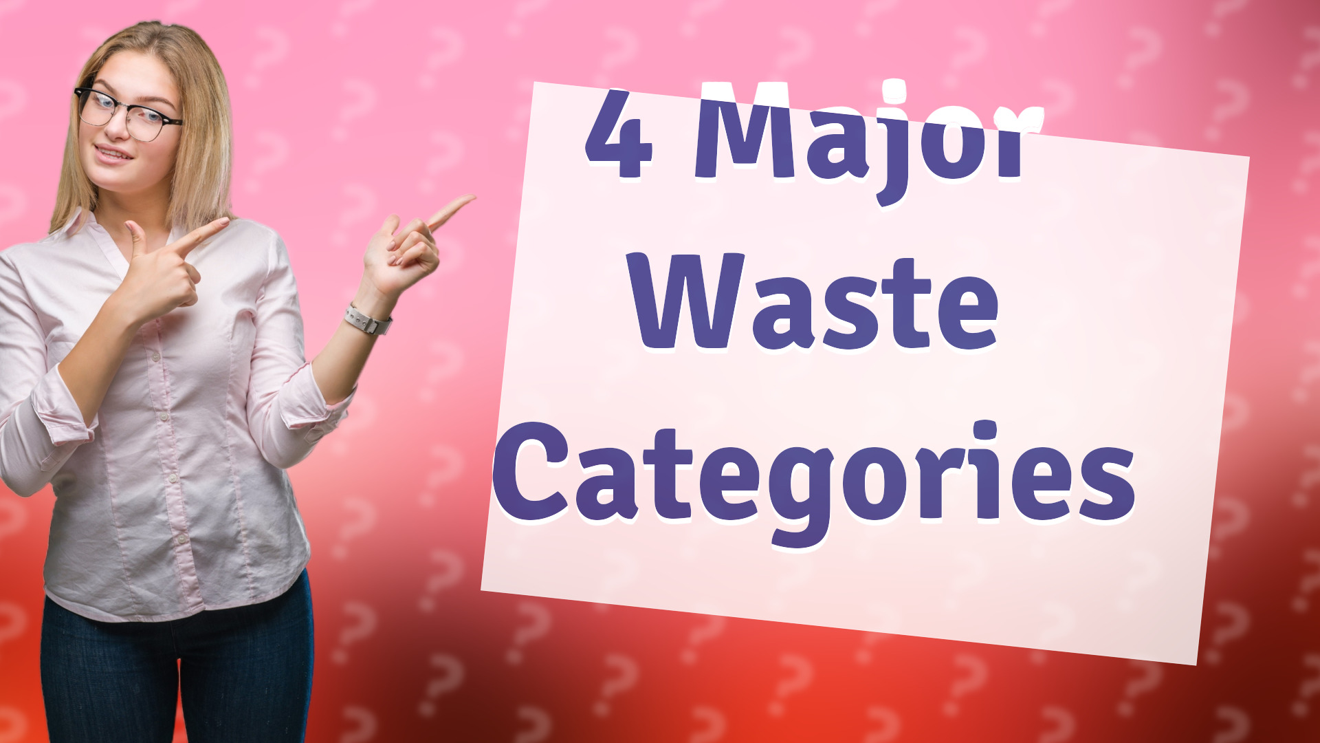 4 Major Waste Categories