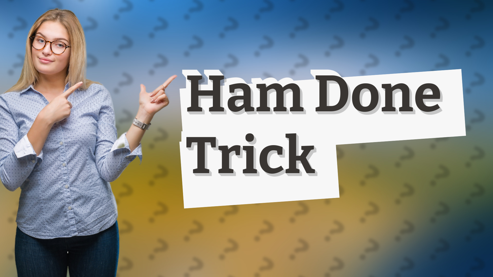 Ham Done Trick
