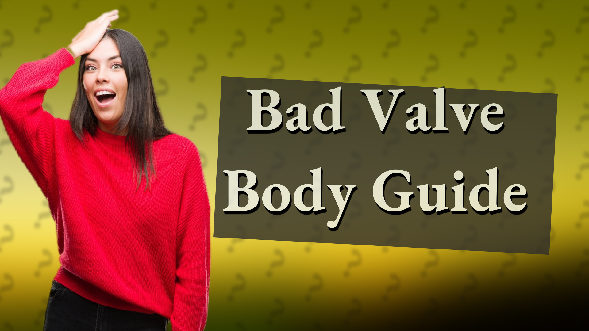 Bad Valve Body Guide