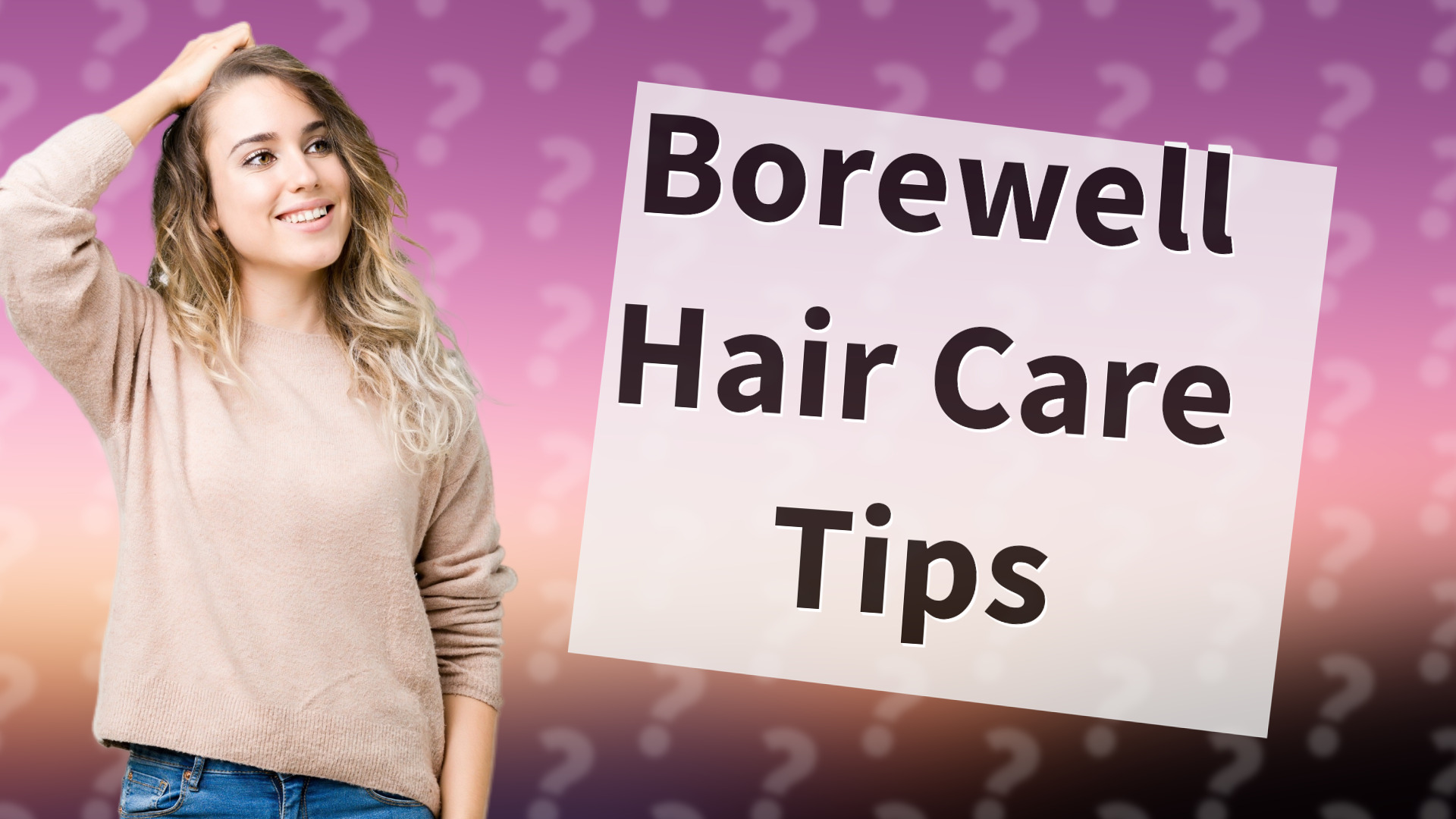 Borewell Hair Care Tips