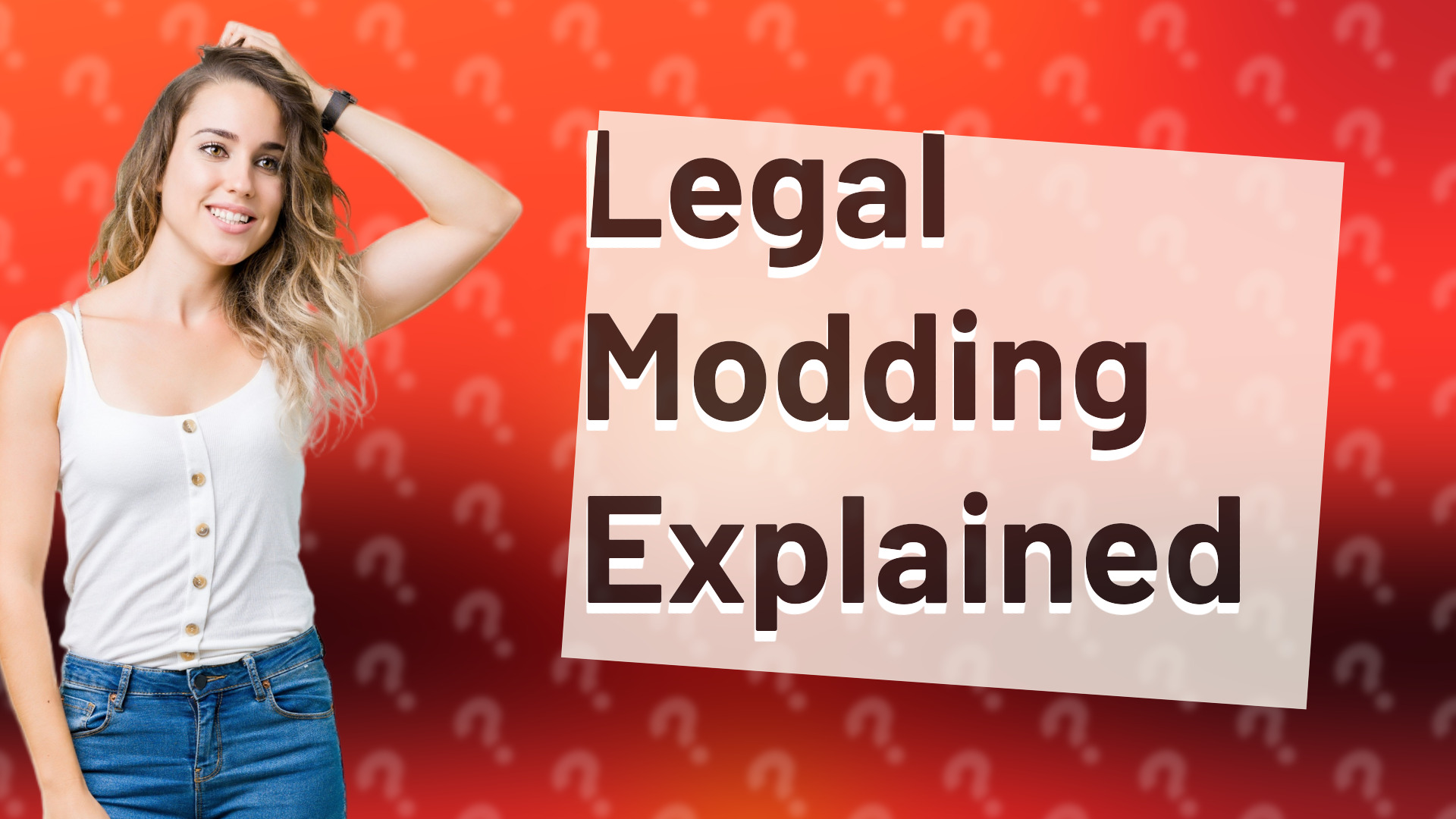 Legal Modding Explained