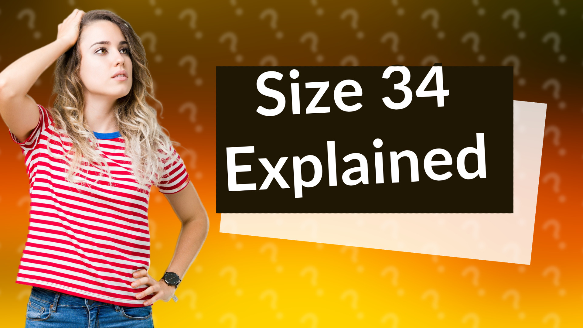 Size 34 Explained