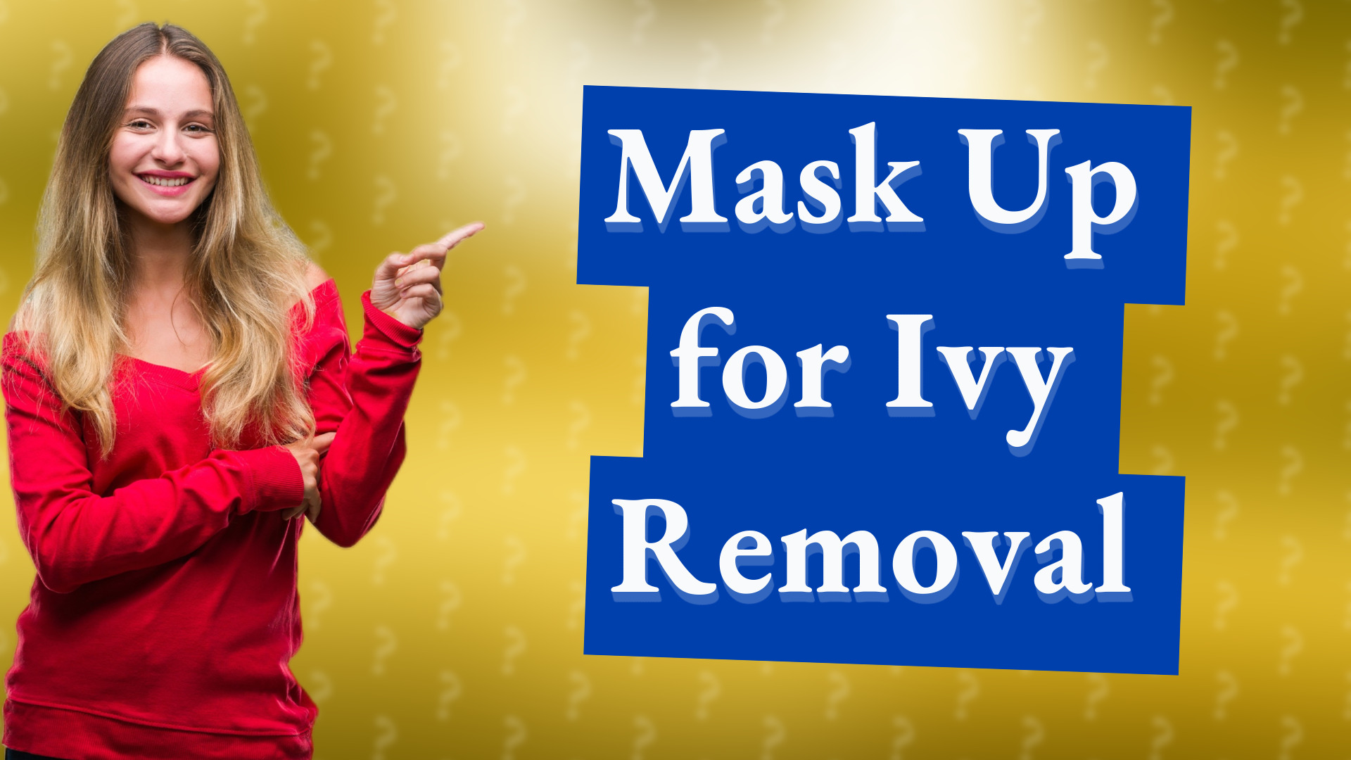 Mask Up for Ivy Removal