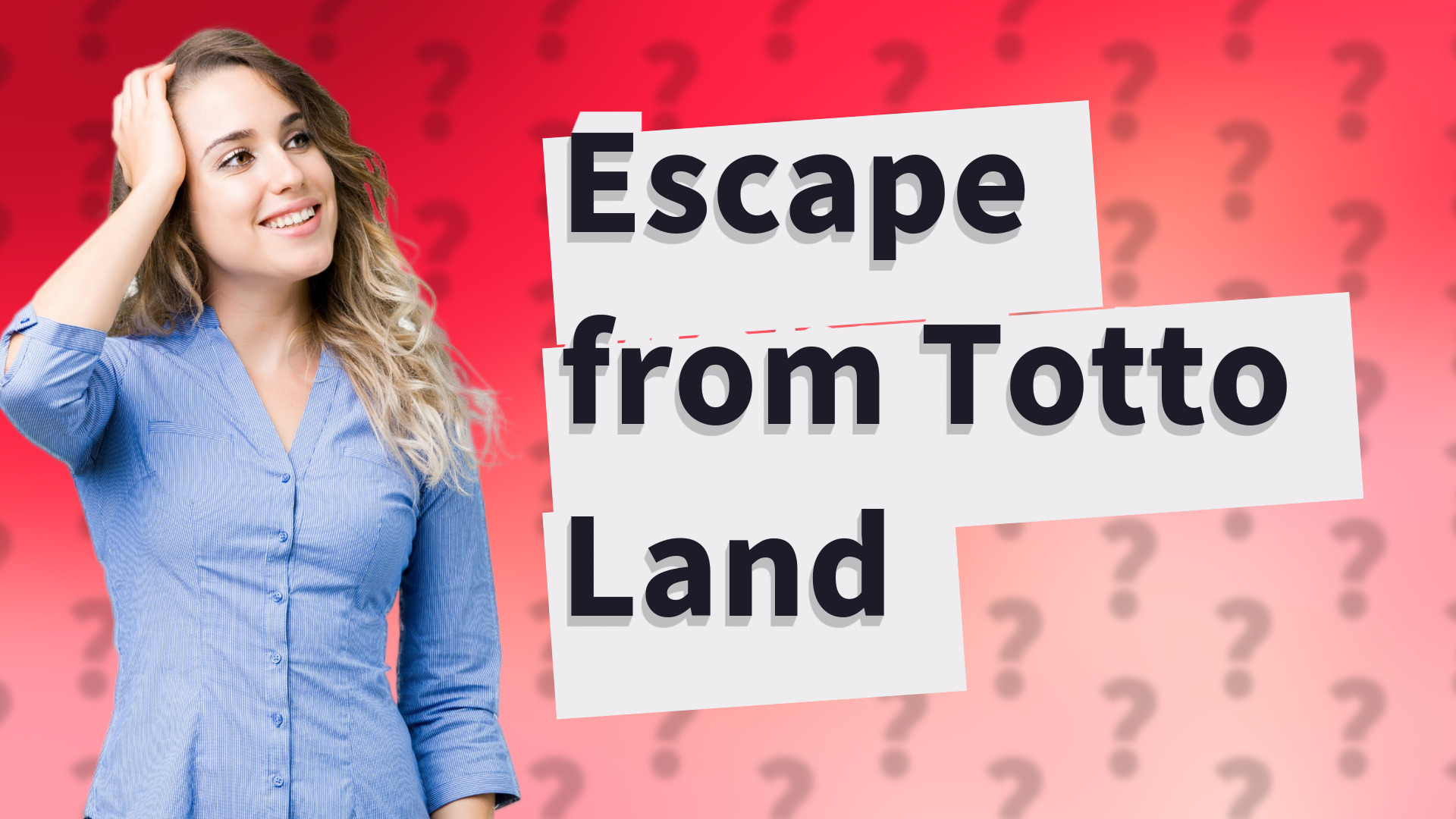 Escape from Totto Land