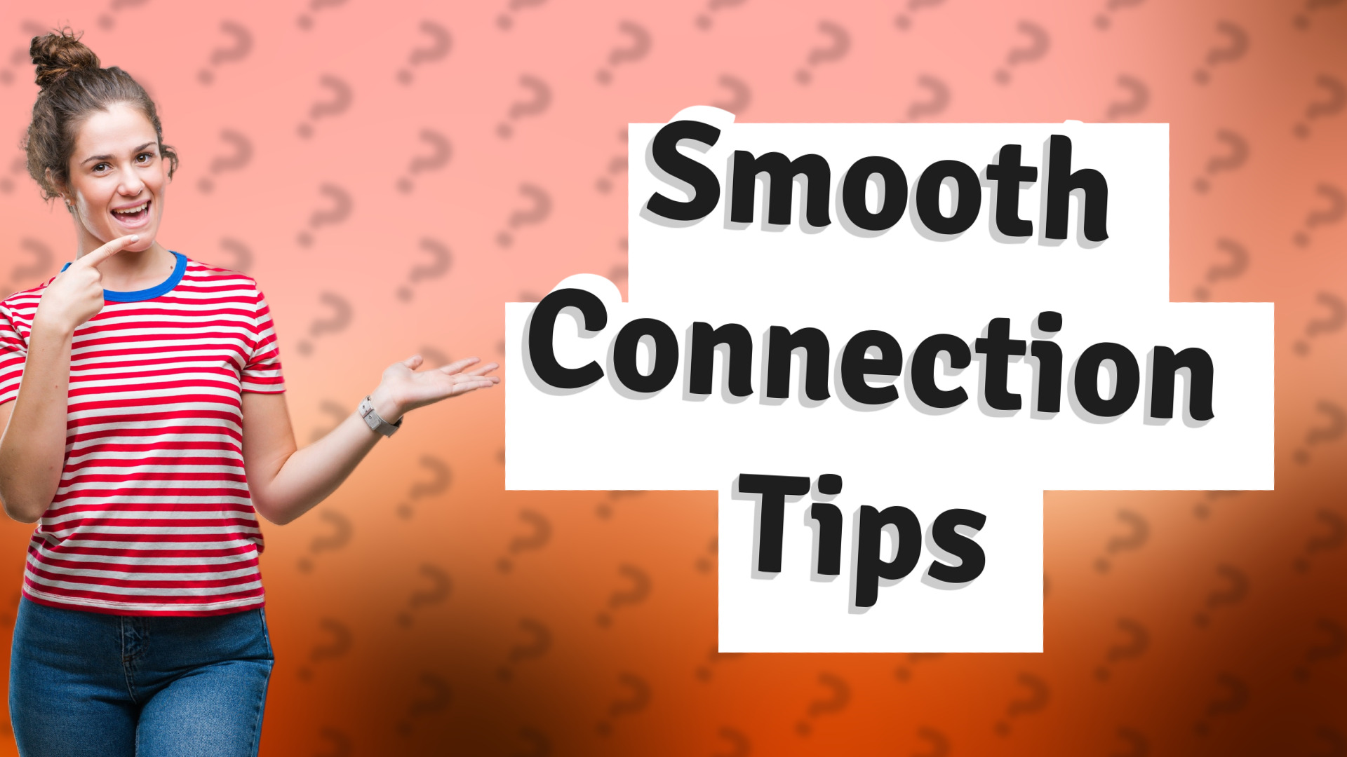 Smooth Connection Tips