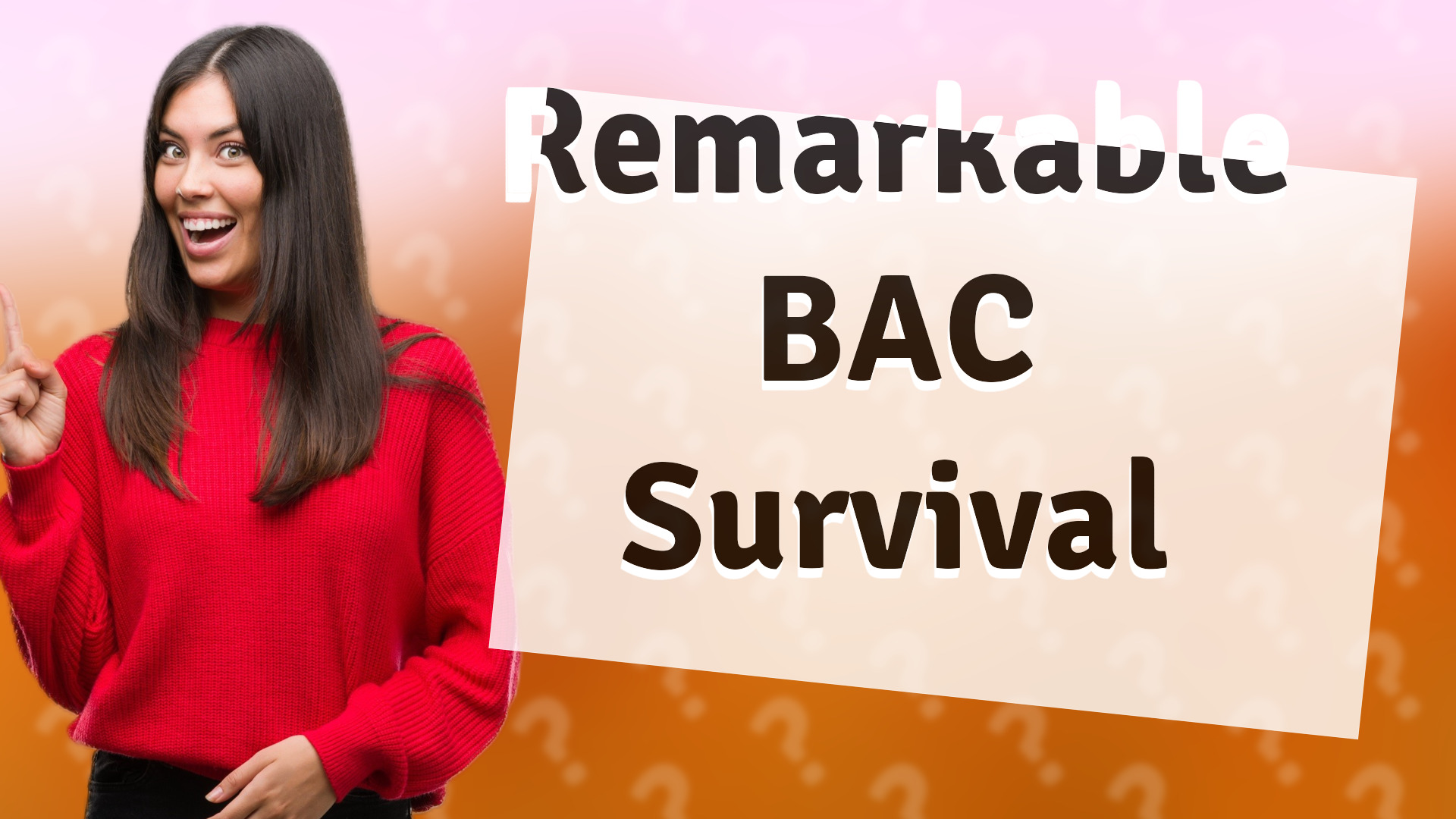 Remarkable BAC Survival