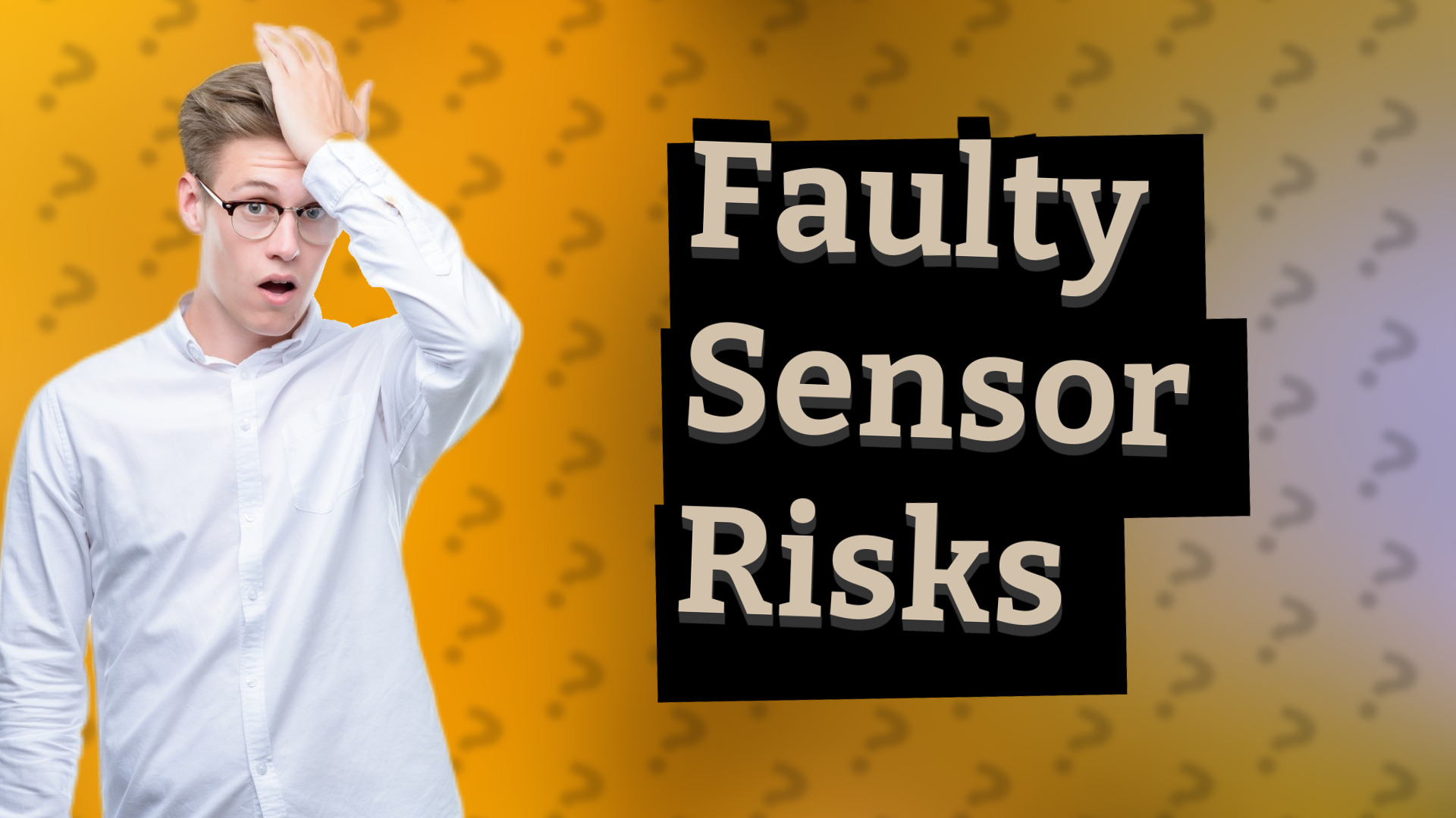 Faulty Sensor Risks