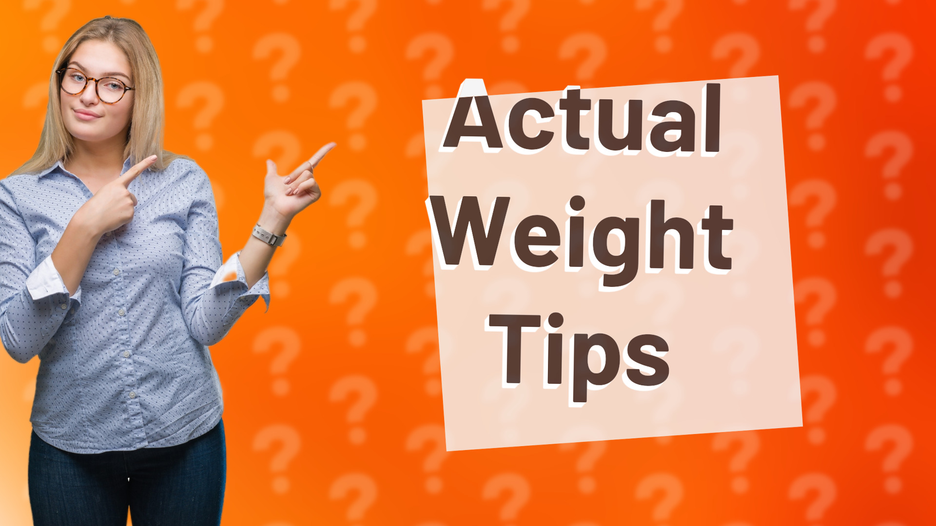 Actual Weight Tips