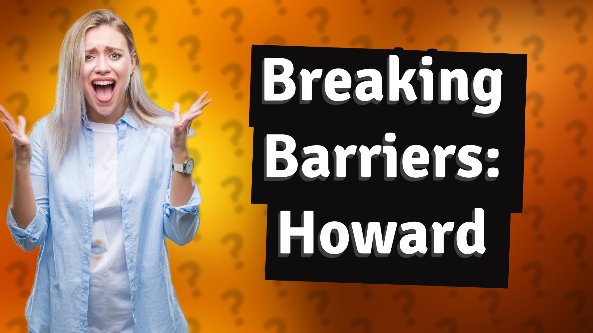Breaking Barriers: Howard