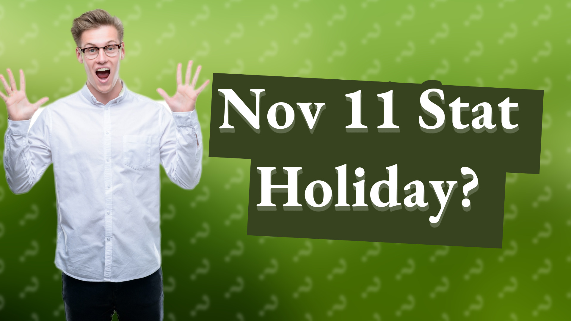 Nov 11 Stat Holiday?