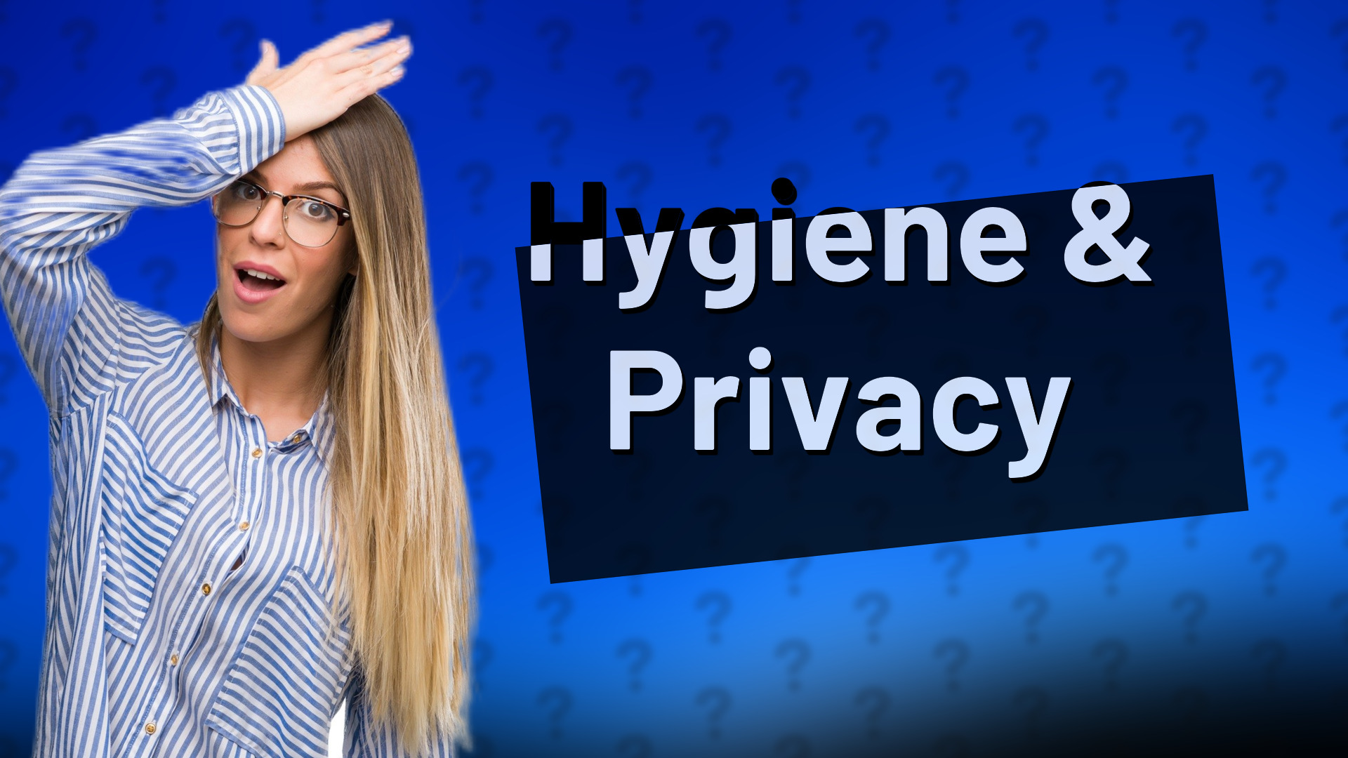 Hygiene & Privacy
