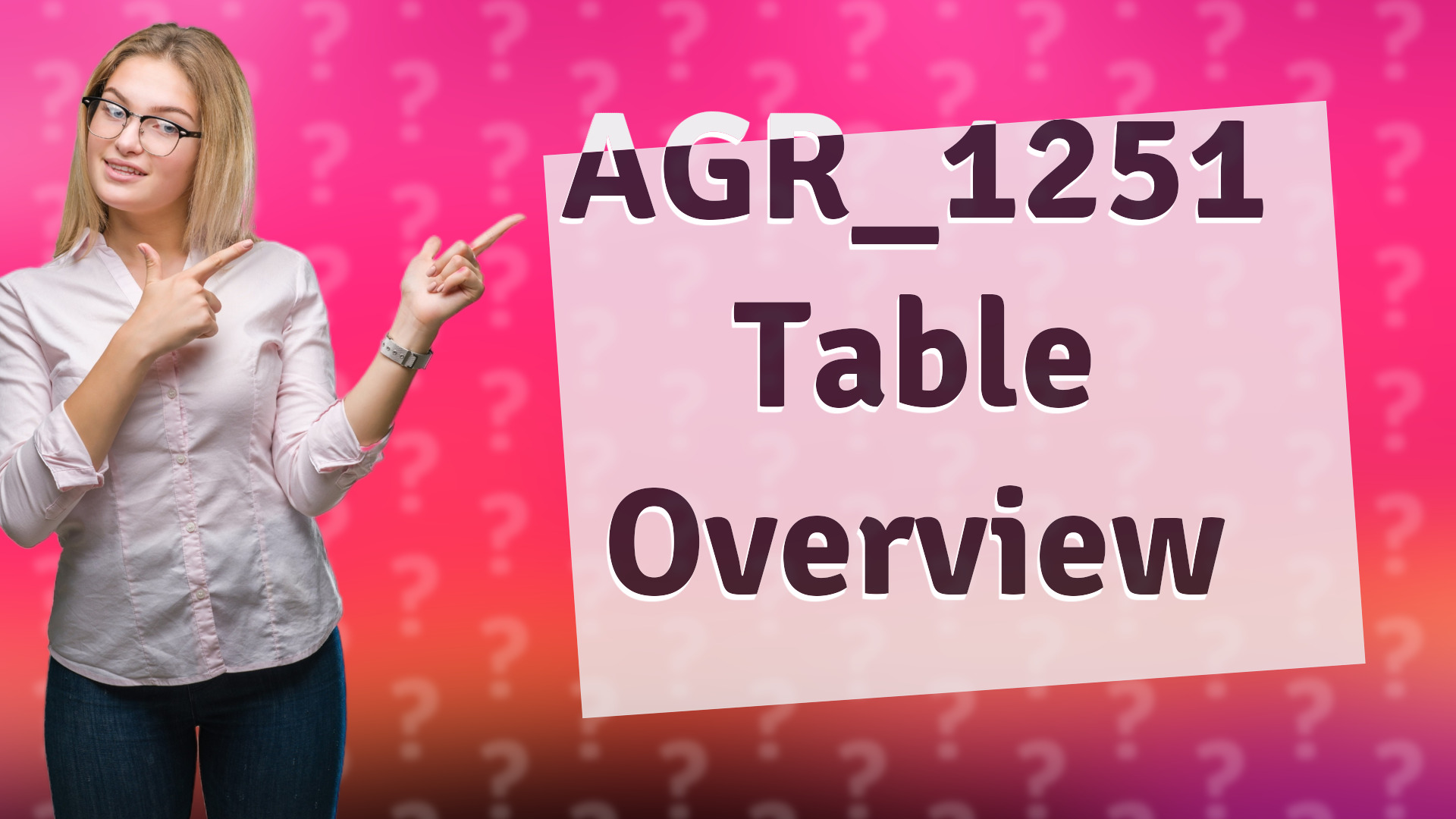 AGR_1251 Table Overview